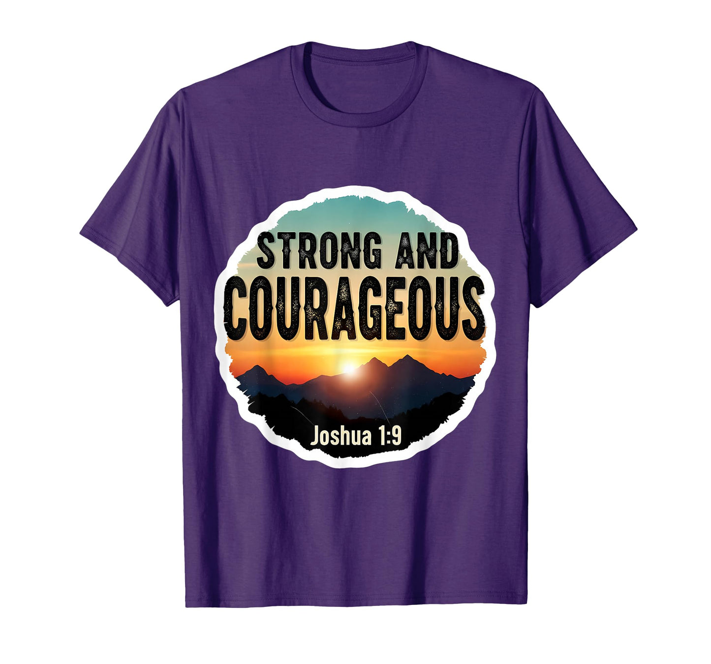 Strong and Courageous Bible Verse Quote Christian Joshua 1:9 T-Shirt