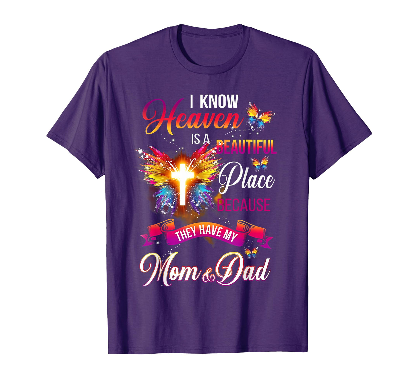 I Know Heaven Is A Beautiful Place Because Have My Mom Dad T-Shirt
