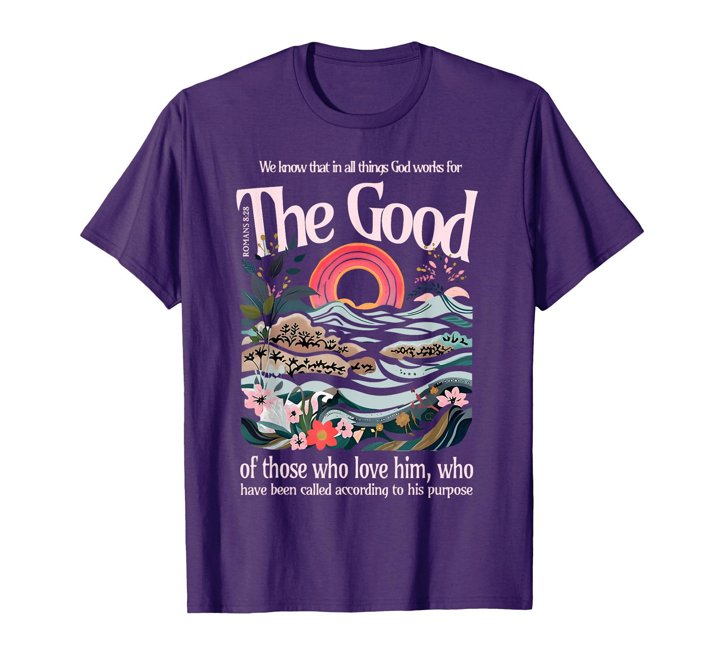 The Good of Those Who Love Him Jesus Christian Bible Verse T-Shirt