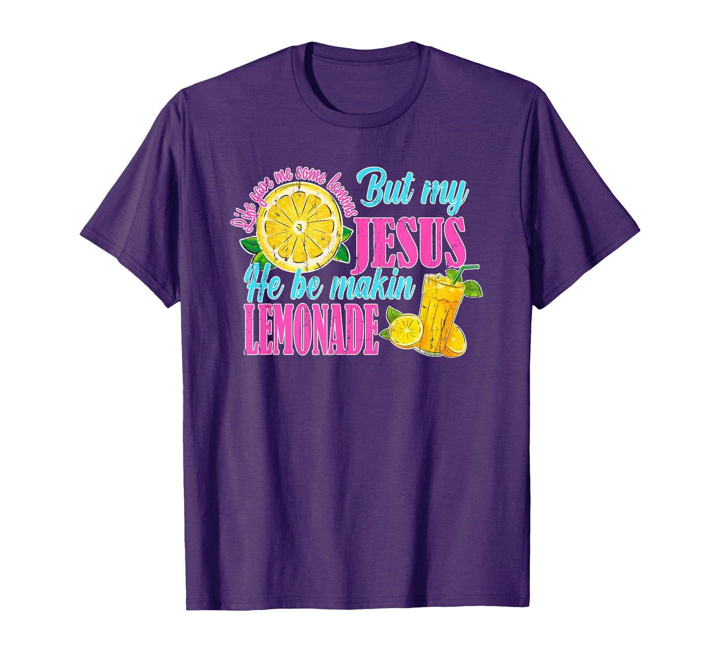 Life Gave Me Some Lemons But My Jesus He Be Makin' Lemonade T-Shirt