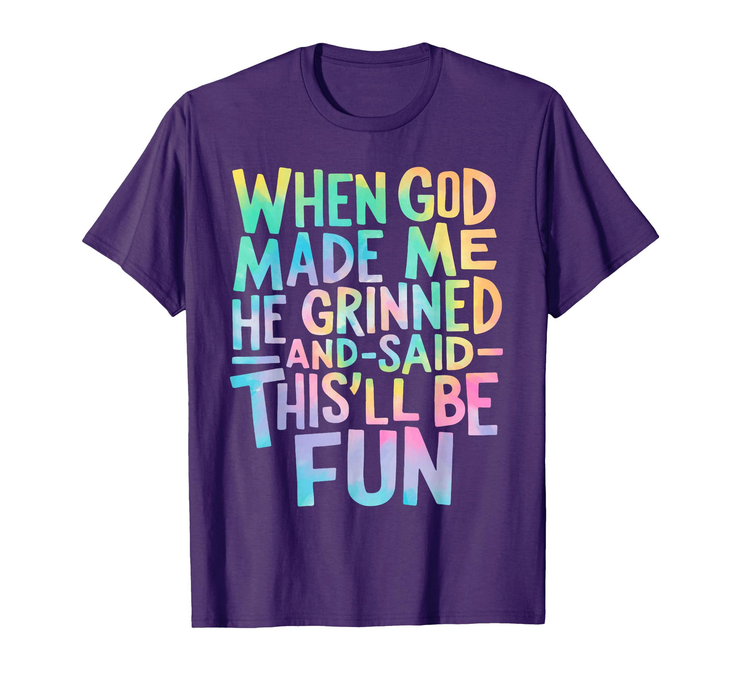 When God Made Me He Grinned and Said Funny Sarcastic Saying T-Shirt