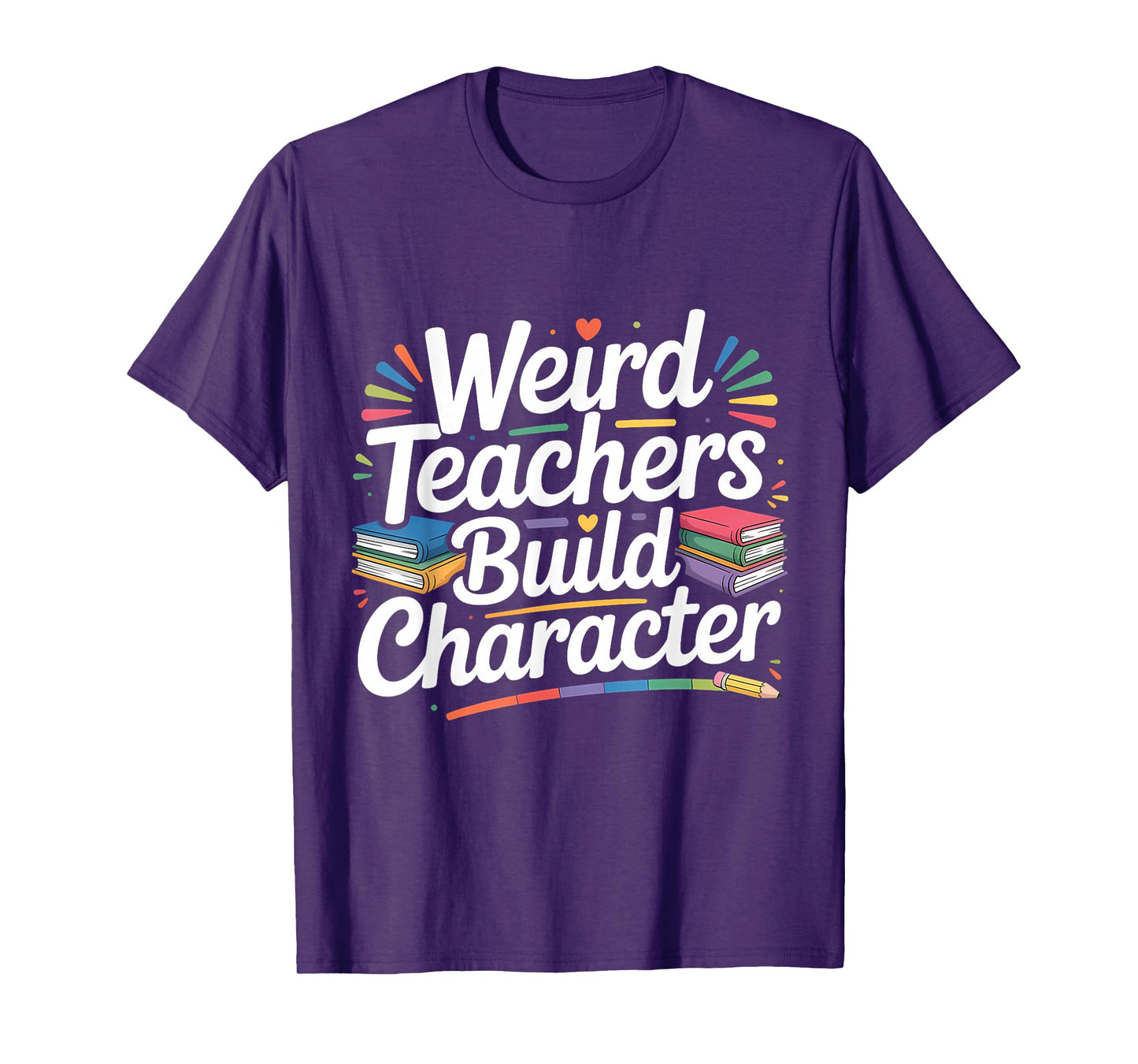 Weird Teachers Build Character Funny Teacher T-Shirt