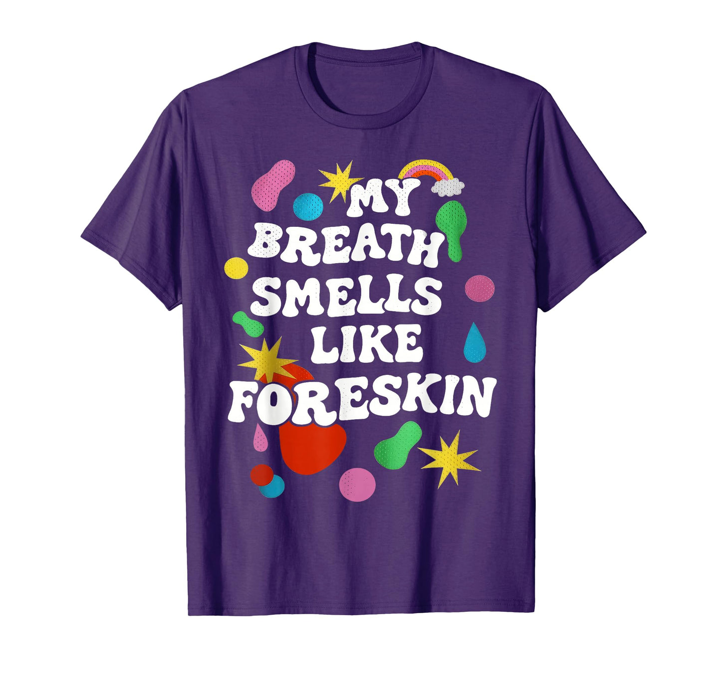 My Breath Smells Like Foreskin Funny Dirty Adult Humor T-Shirt