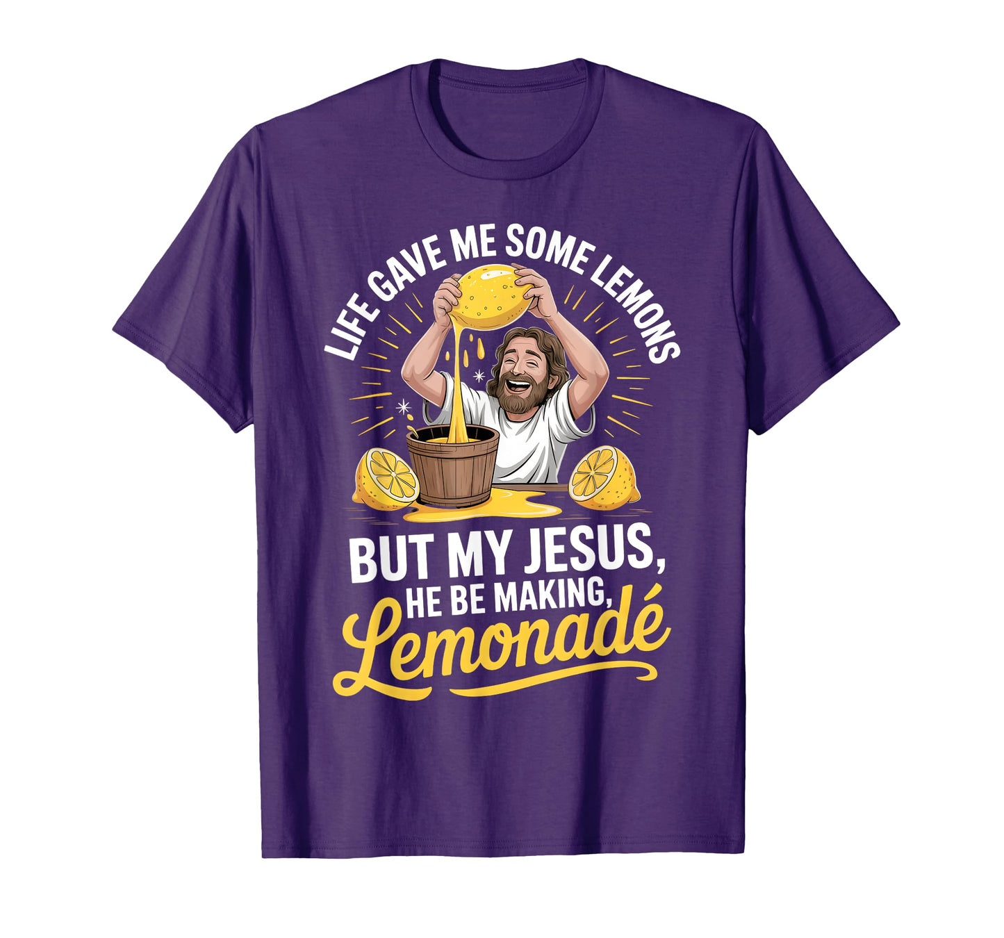 Life Gave Me Some Lemons But My Jesus He Be Making Lemonade T-Shirt