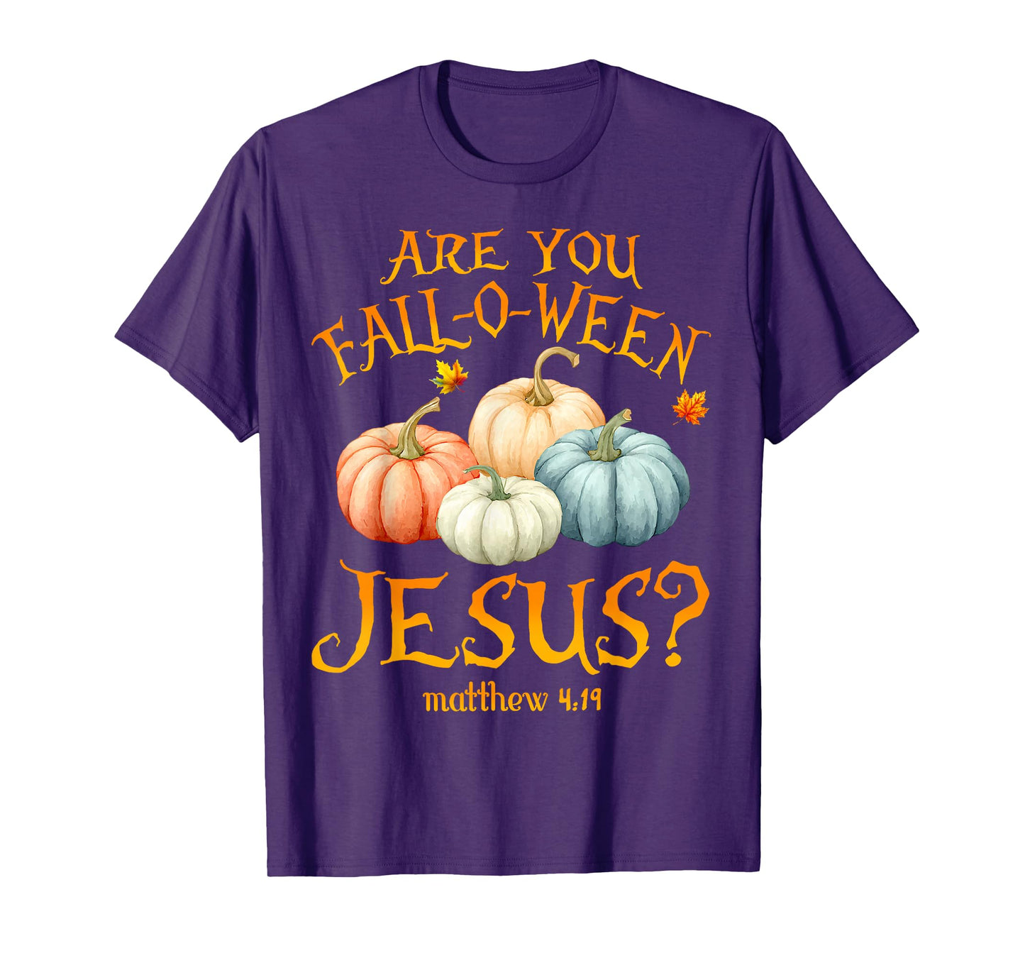 are You Fall-O-Ween Jesus Christian Halloween Pumpkins Faith T-Shirt