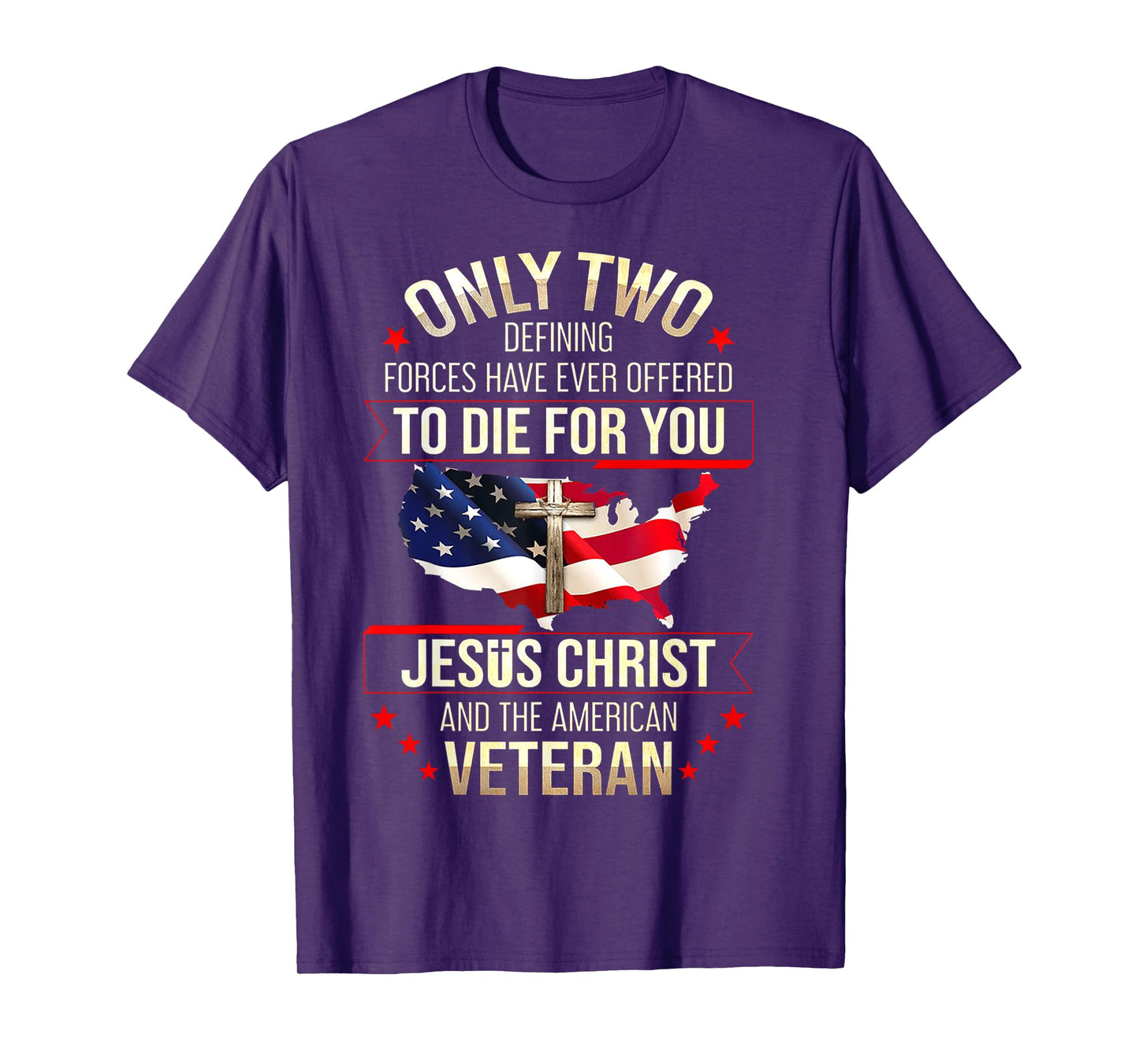 Only Two Defining Forces Have Ever Offered To Die For You T-Shirt