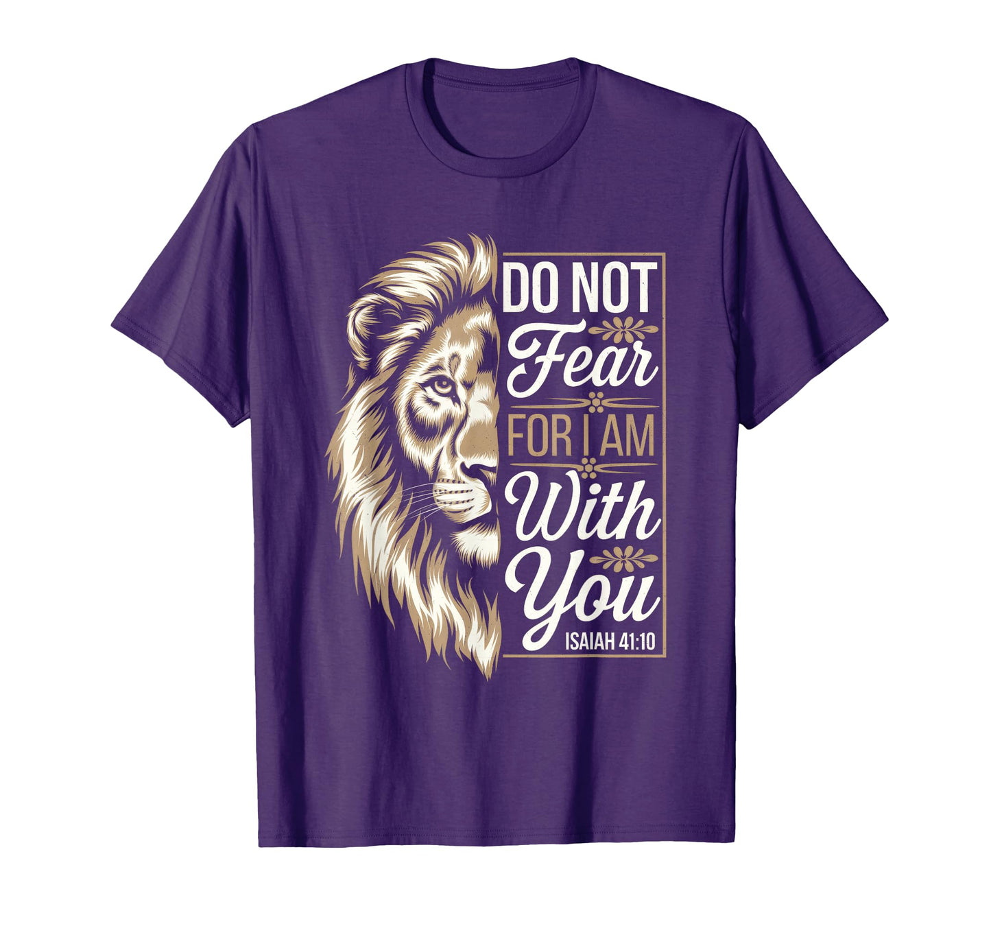 Do Not Fear For I Am With You - Scripture T-Shirt