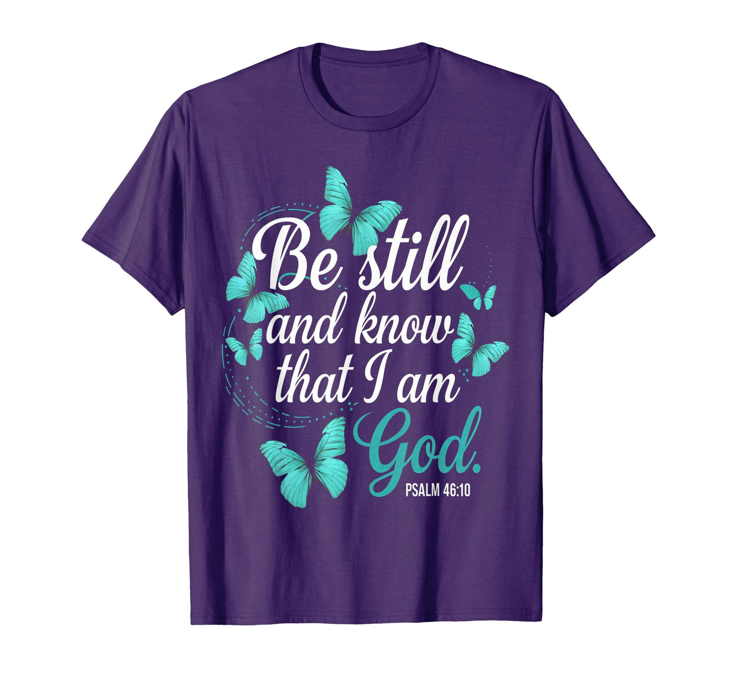 Be Still & Know God Verse Turquoise Butterfly Faith Apparel T-Shirt