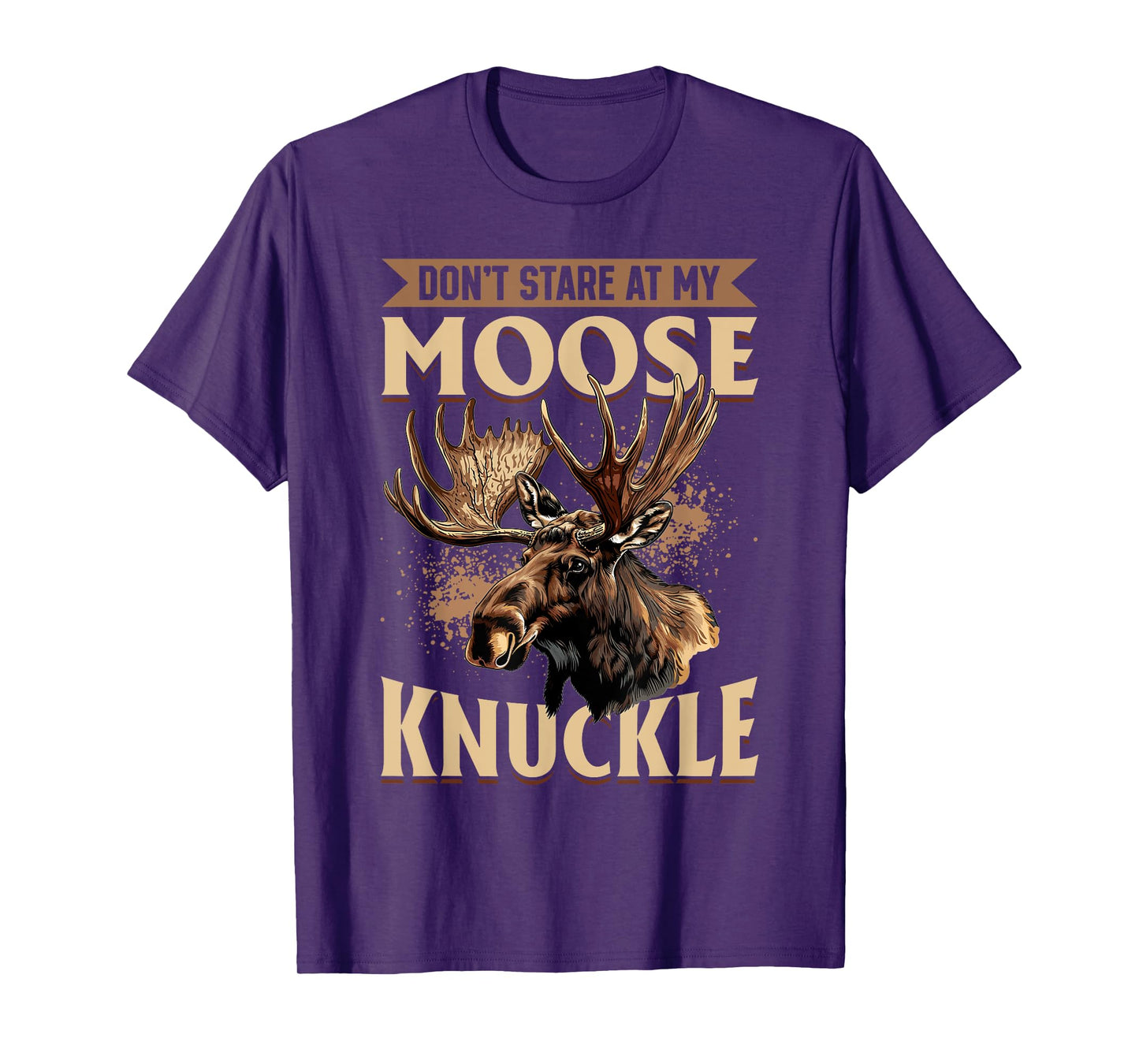 Funny Moose Animal Don't Stare At My Moose Knuckle T-Shirt
