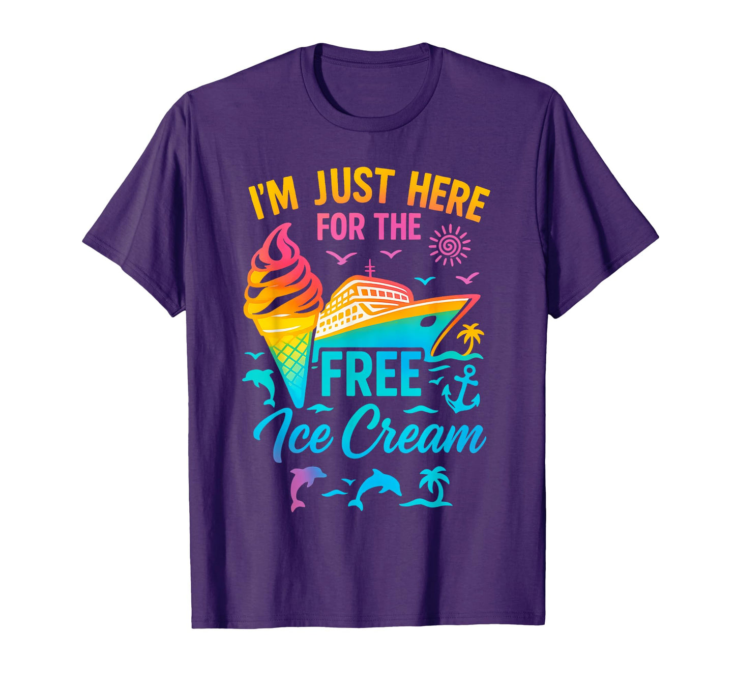 I'm Just Here For The Free Ice Cream Family Cruise Trip T-Shirt