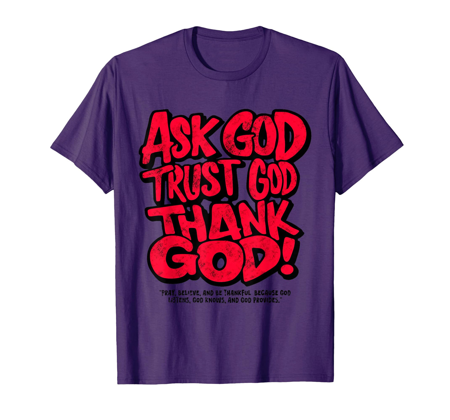 Ask God Trust God Thank God T-Shirt
