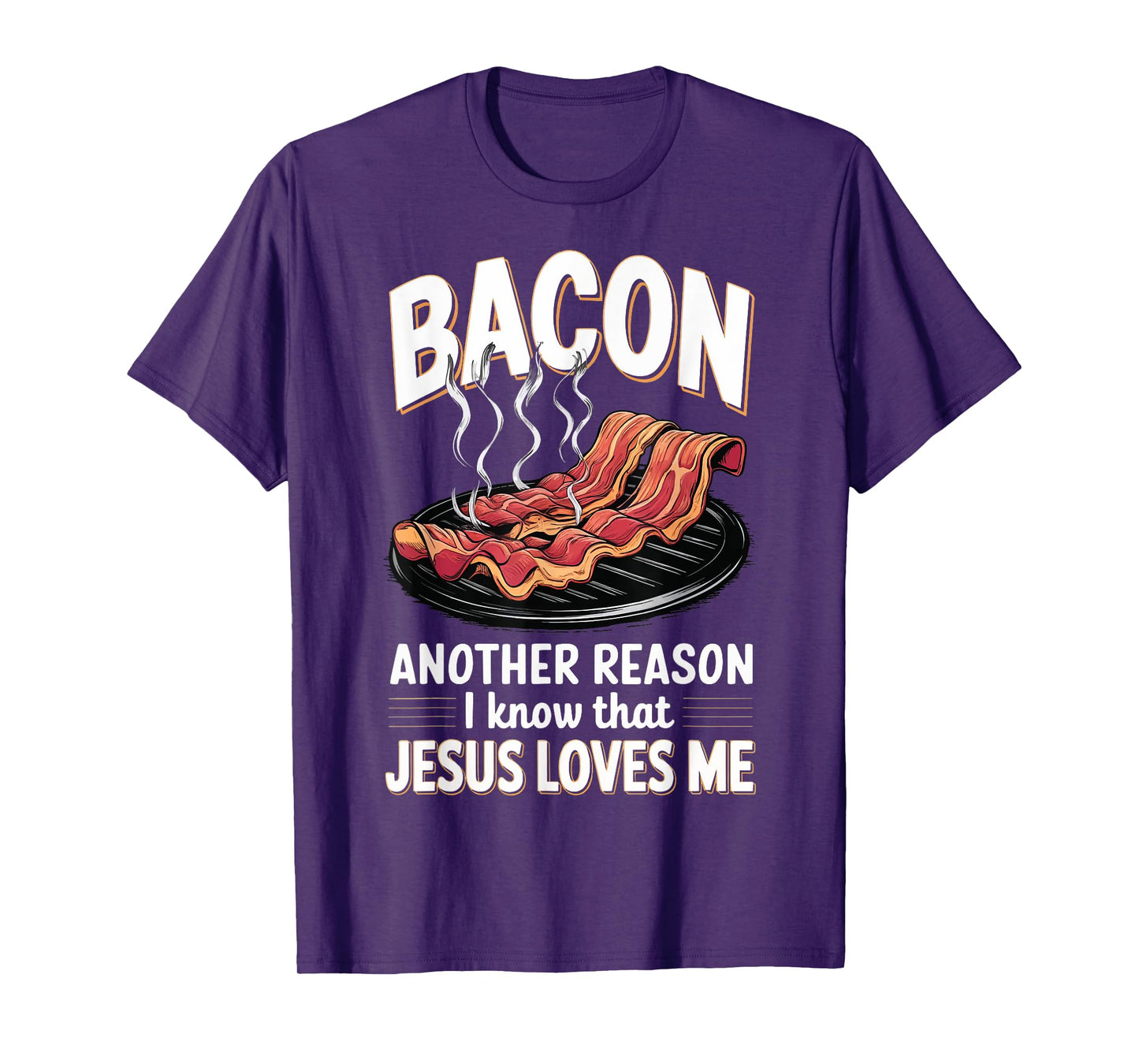 Bacon Another Reason I Know Jesus Loves Me Food Pun T-Shirt