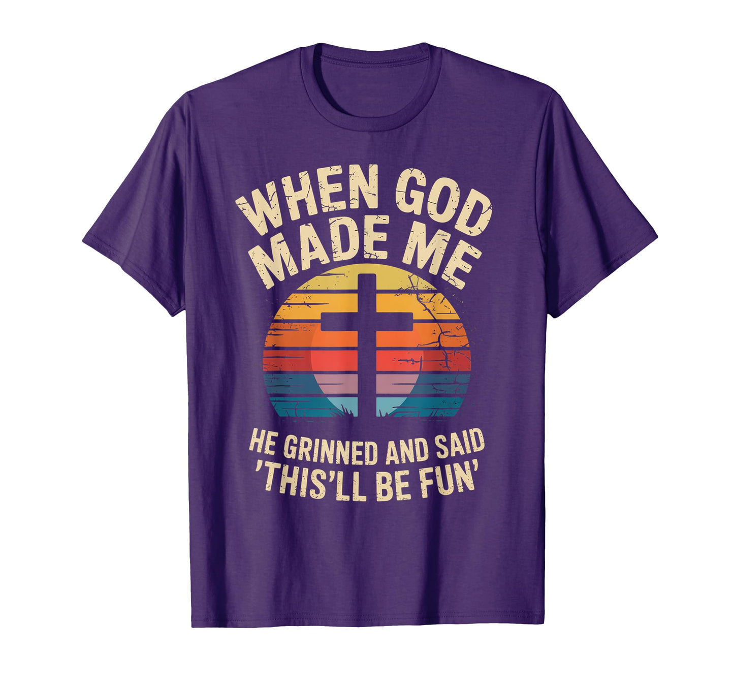 When God Made Me He Said This'll Be Fun for Men Dad, Husband T-Shirt