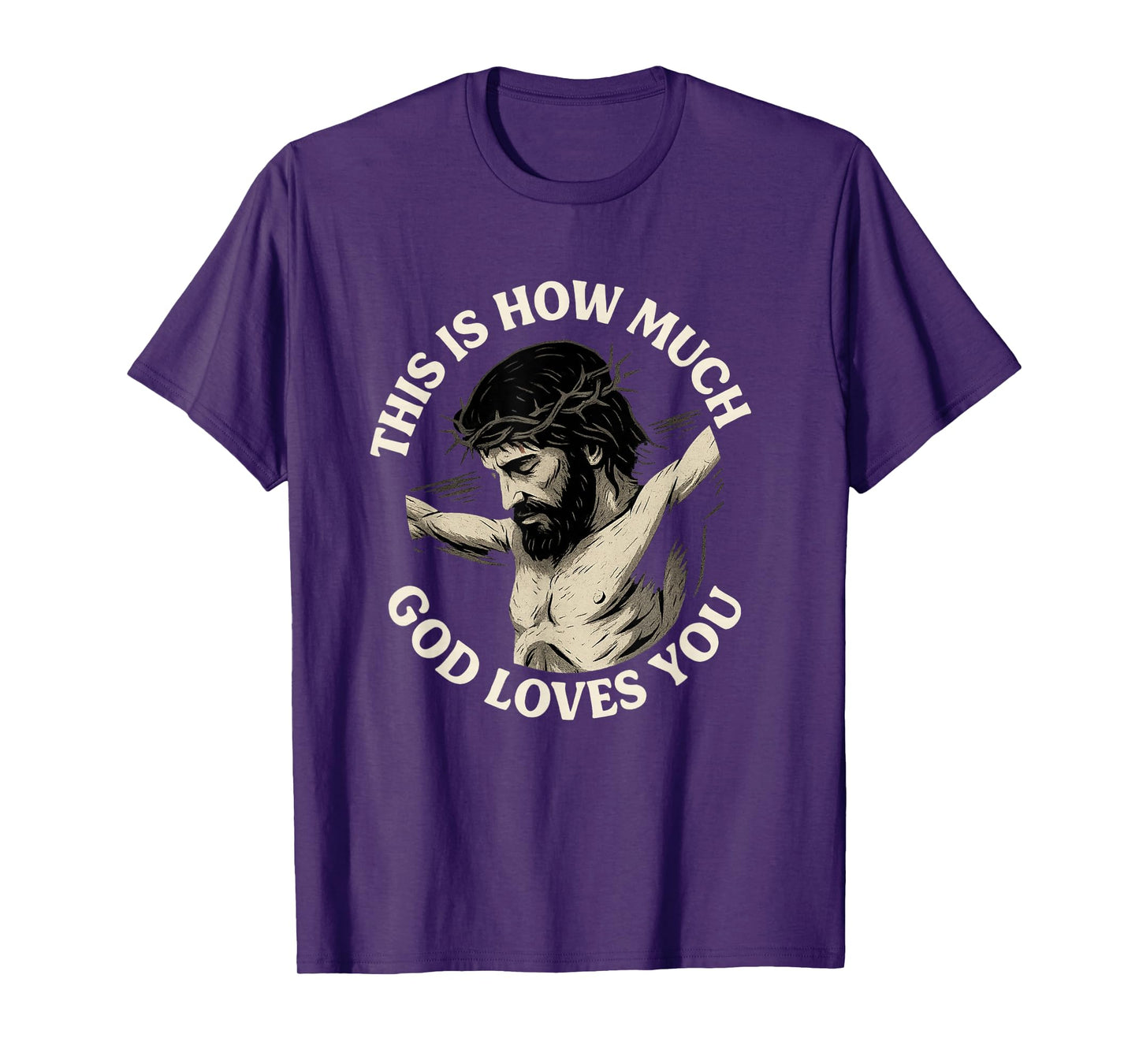 This is How Much God Loves You Jesus Cross Crown of Thorns T-Shirt