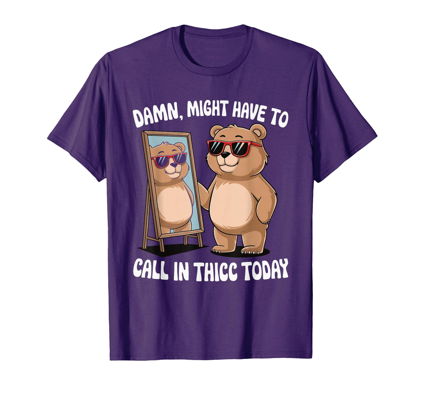 Damn Might Have To Call In Thicc Today T-Shirt