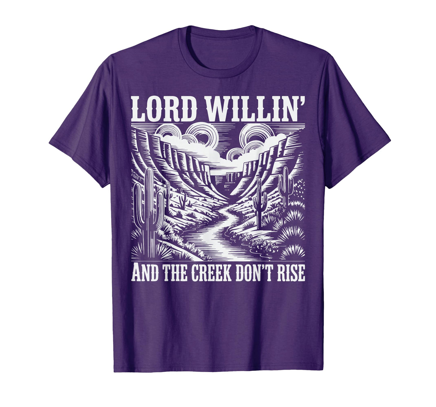 Lord Willing and The Creek Don't Rise T-Shirt