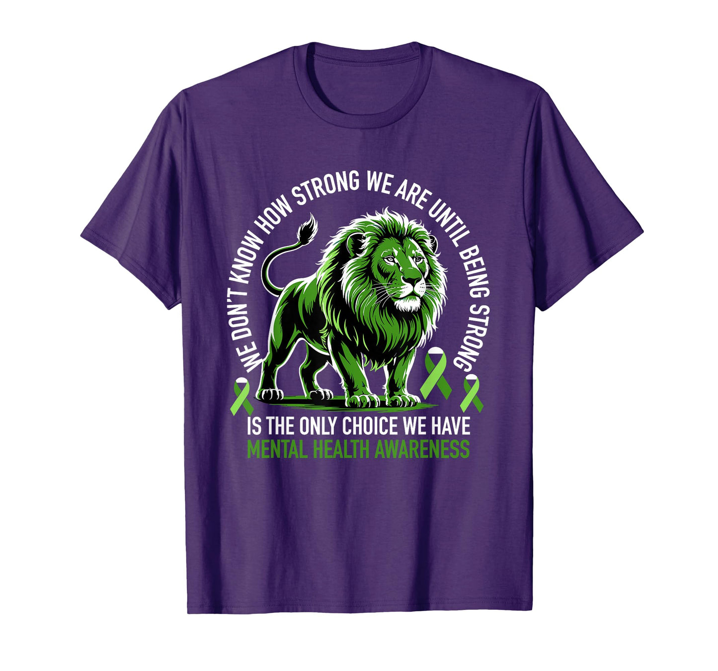 Lion Motivational Mental Health Awareness Green Ribbon Quote T-Shirt