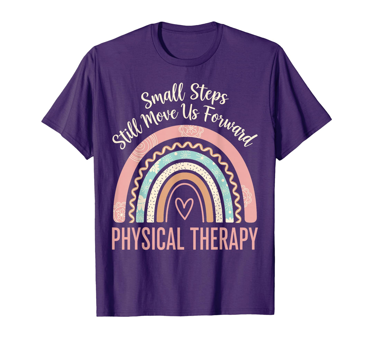 Small Steps Still Move Us Forward Physical Therapy Pediatric T-Shirt