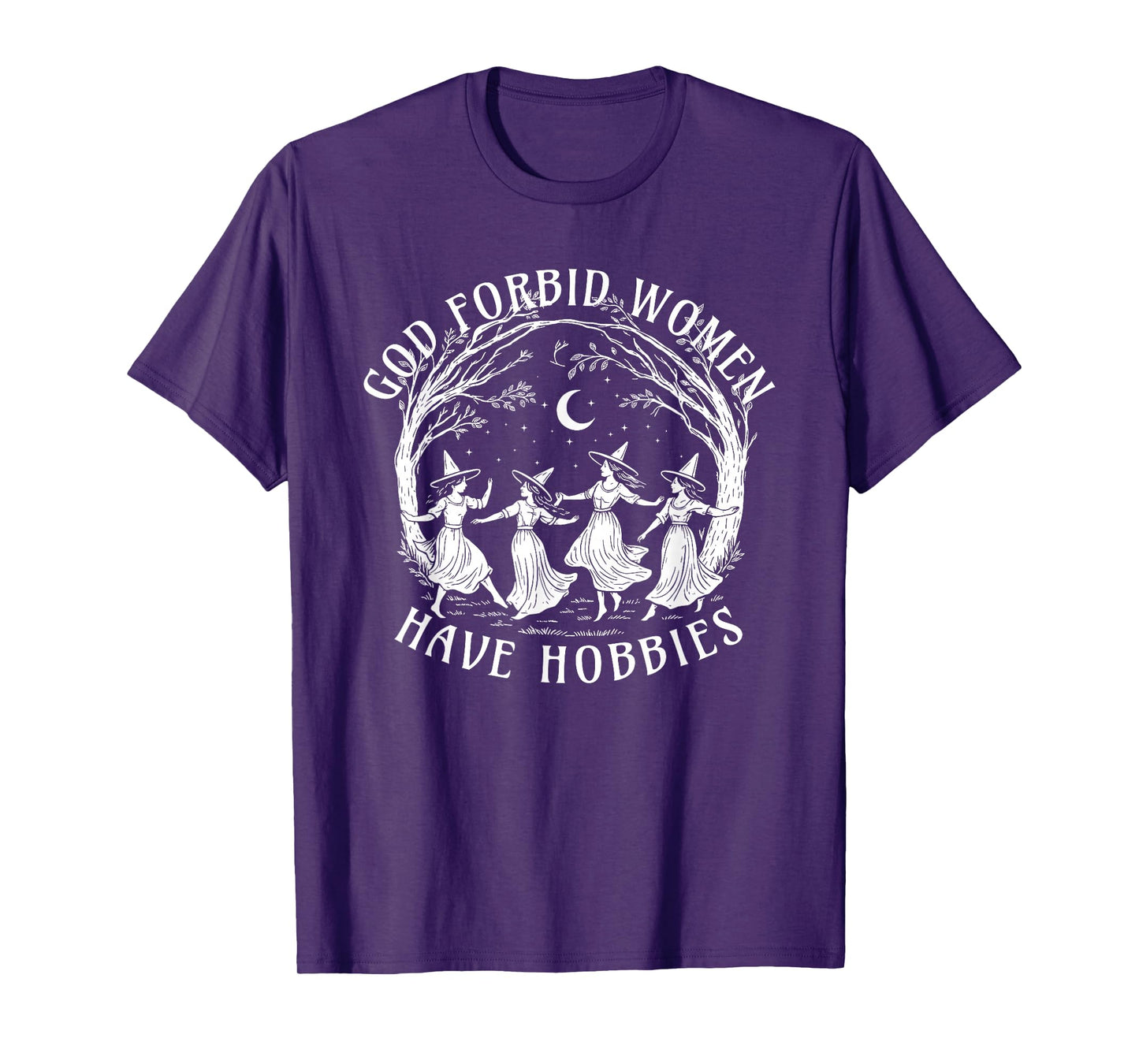 God Forbid Women Have Hobbies, Funny Witchy Feminist Tee T-Shirt