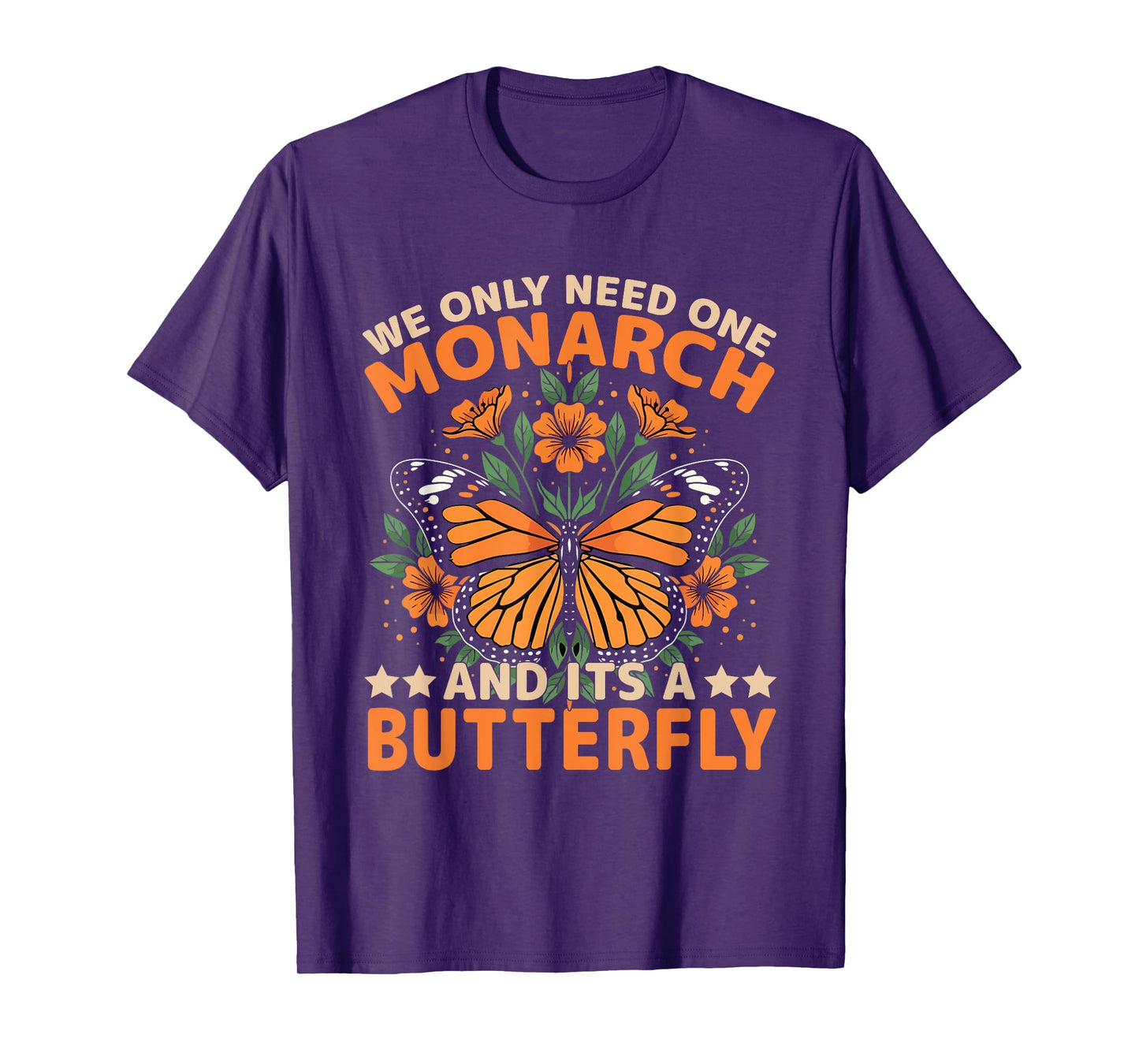 We Only Need One Monarch Butterfly Freedom Quote T-Shirt