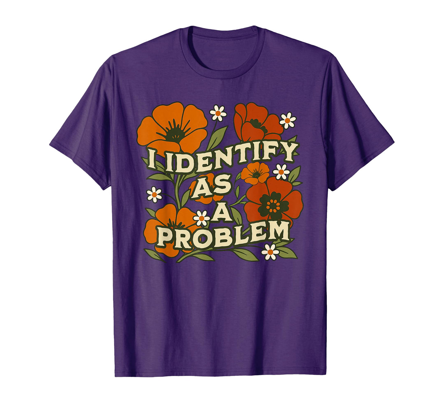 Funny Sarcastic Humor Quote Women I Identify As A Problem T-Shirt