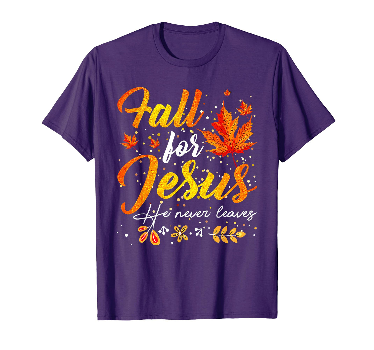 Autumn Fall for Jesus He Never Leaves Christian Faith Jesus T-Shirt