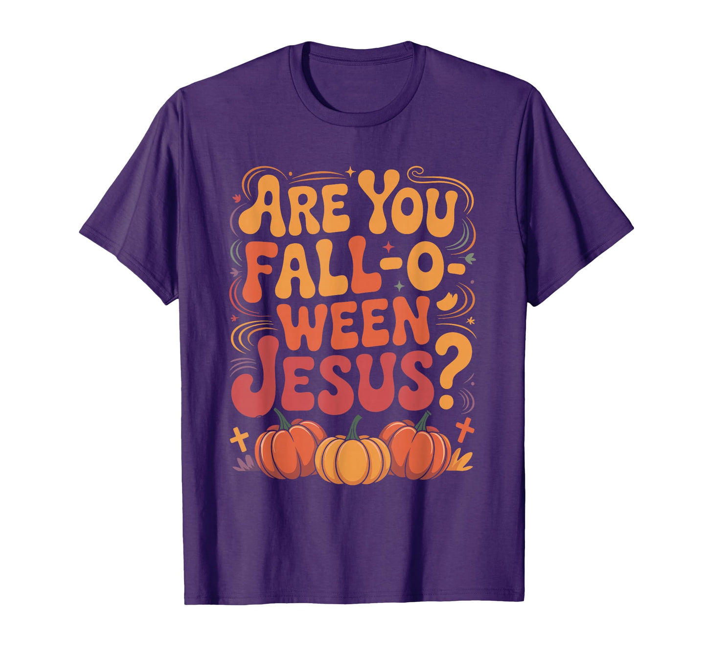 are You Fall O Ween Jesus Funny Christian Halloween Costume T-Shirt