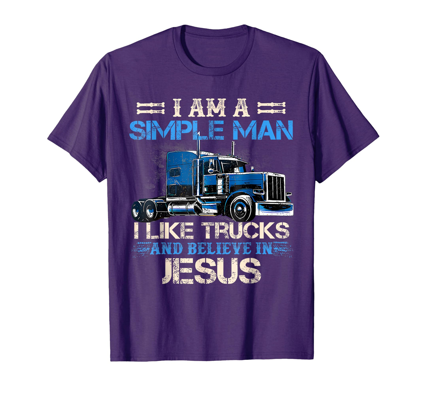 I Am A Simple Man I Like Trucks And Believe In Jesus Trucker T-Shirt