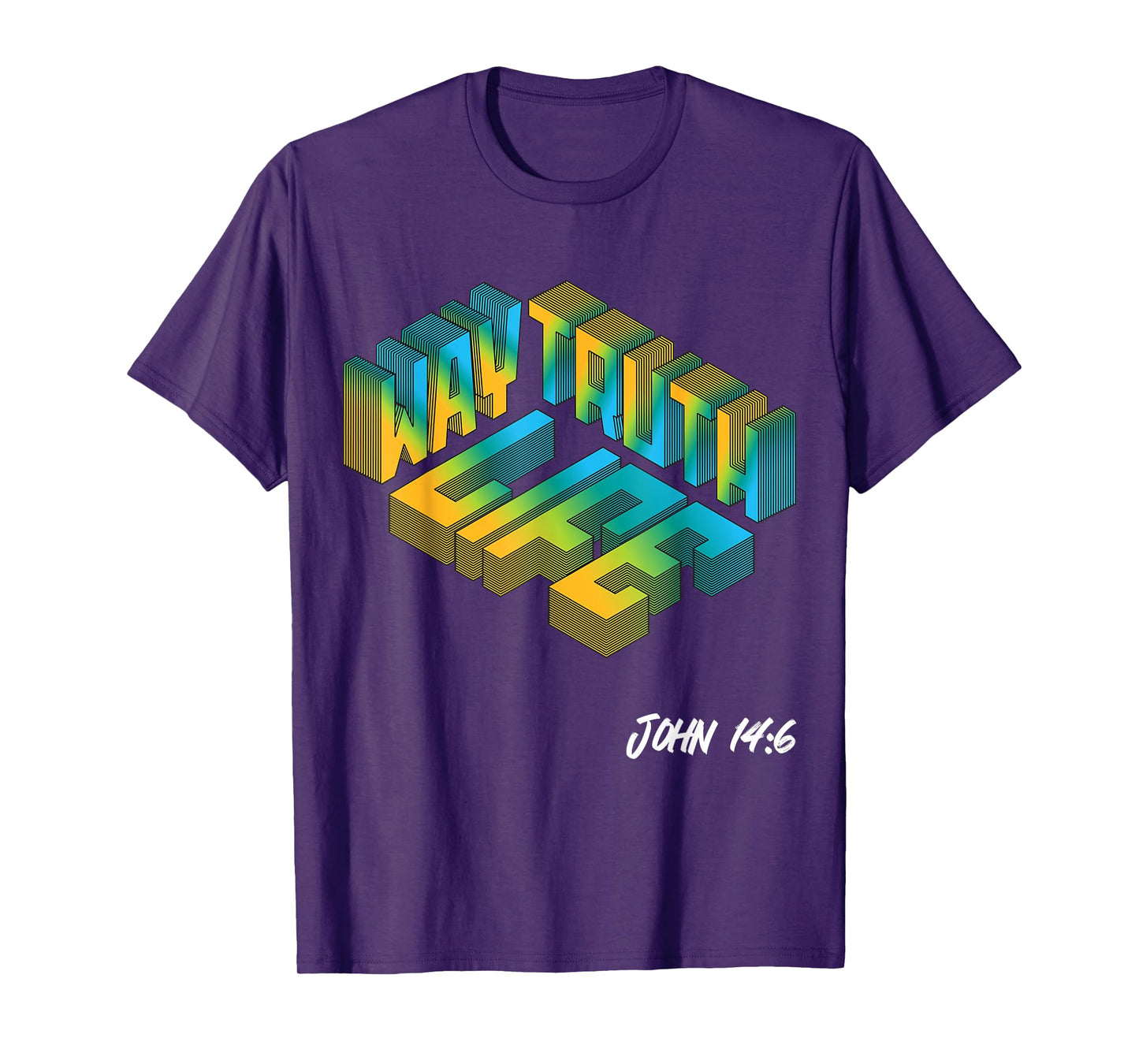 Christian Bible Verse Way Truth Life John 14:6 Jesus God Joy T-Shirt