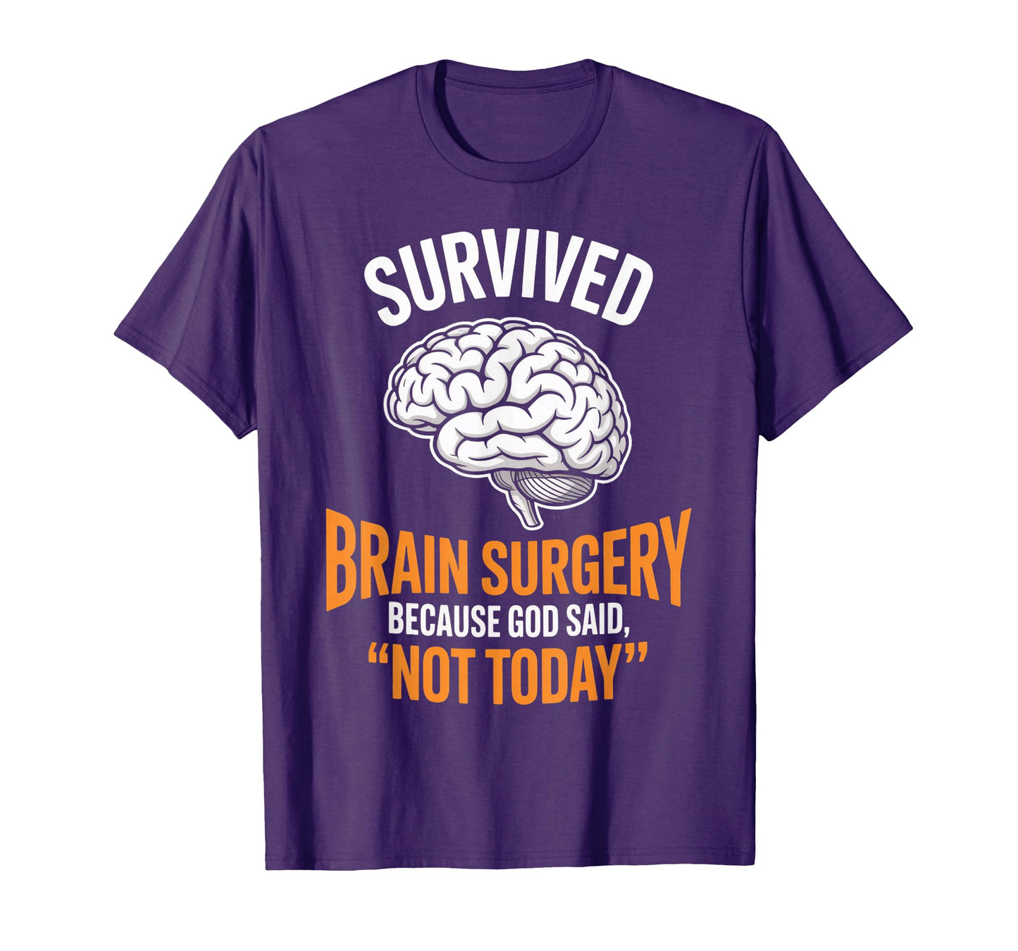 God Said Not Today Brain Tumor Cancer Survived Brain Surgery T-Shirt
