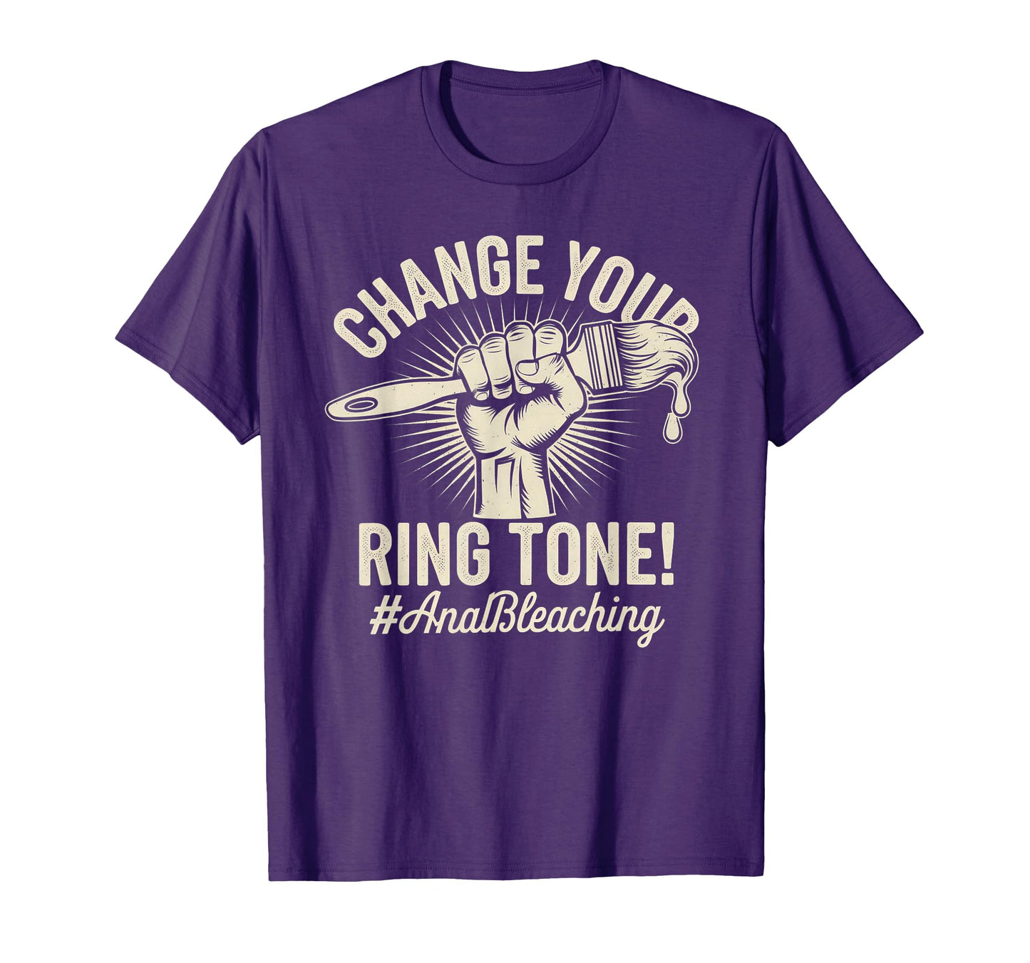 Change Your Ring Tone, Funny Inappropriate Anal Bleaching T-Shirt