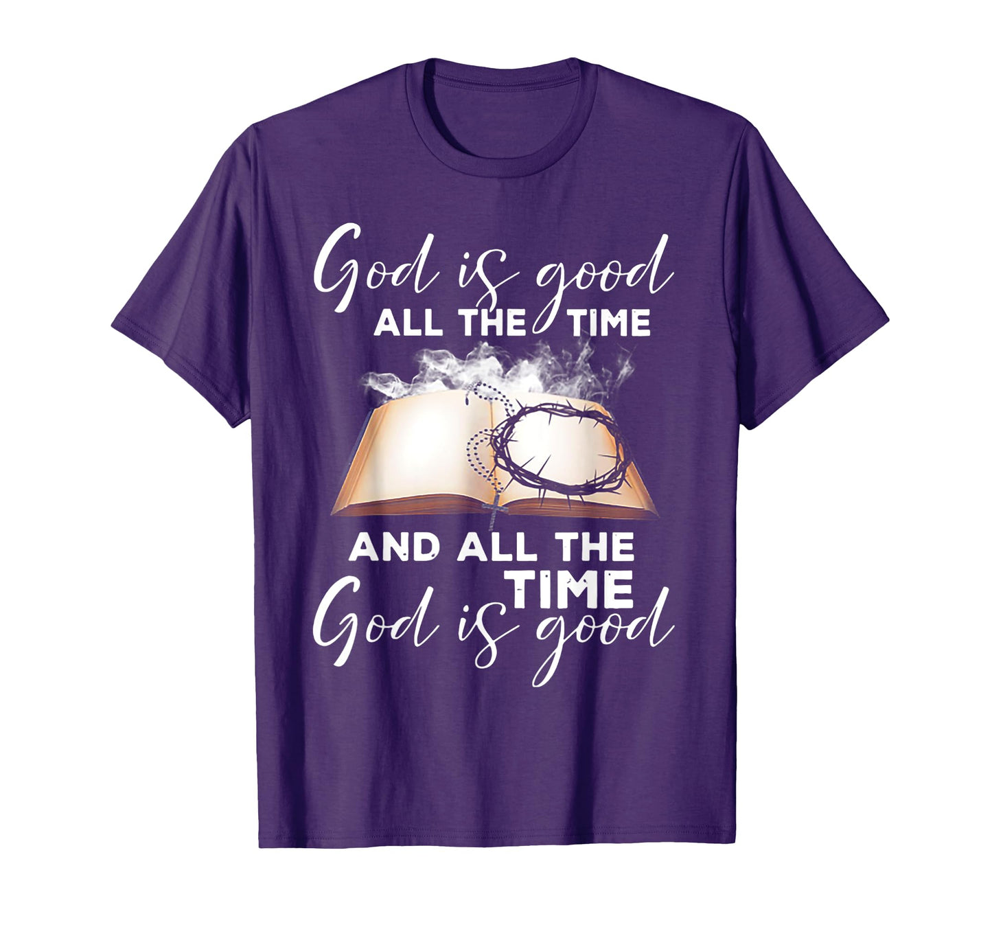God Is Good All The Time And All The Time God is Good T-Shirt