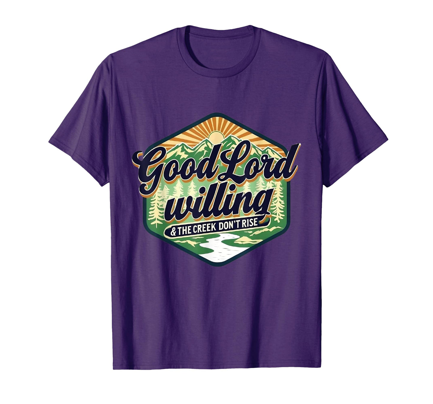 Good Lord Willing The Creek Don't Rise Retro Vintage Funny T-Shirt