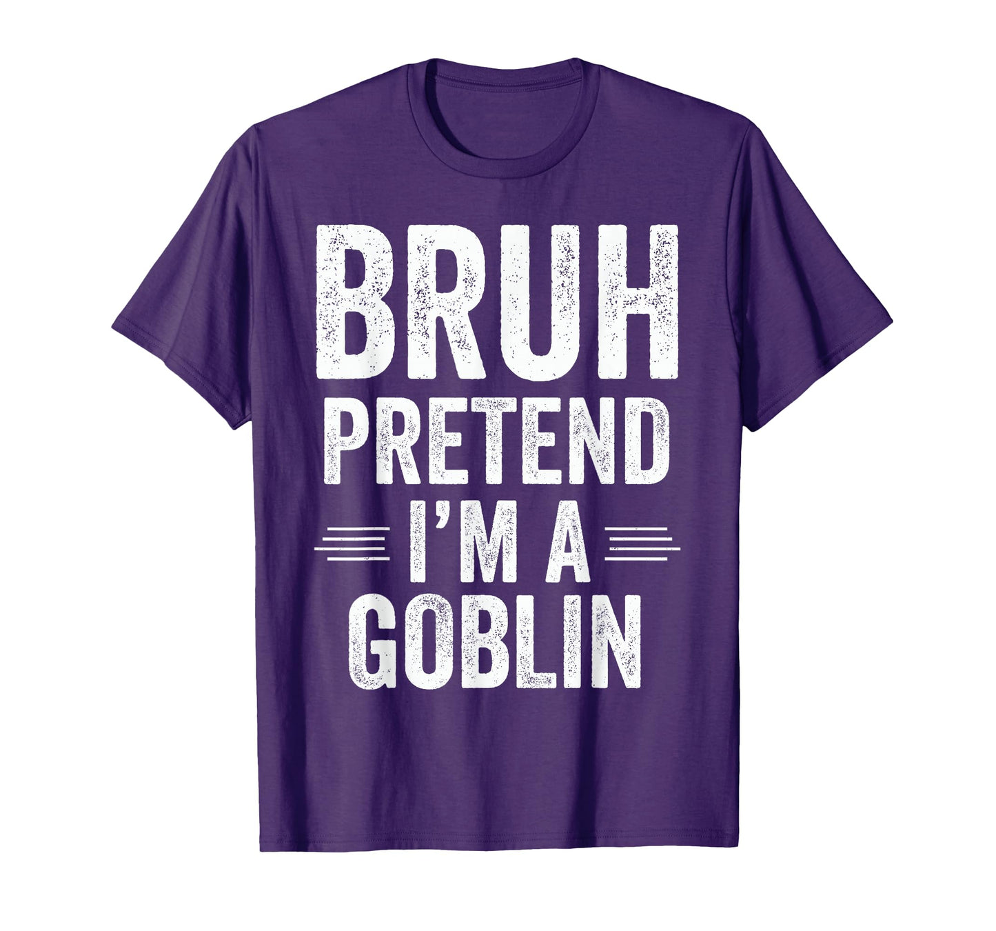 Goblin Costume Halloween Bruh Pretend I'm A Goblin Funny T-Shirt