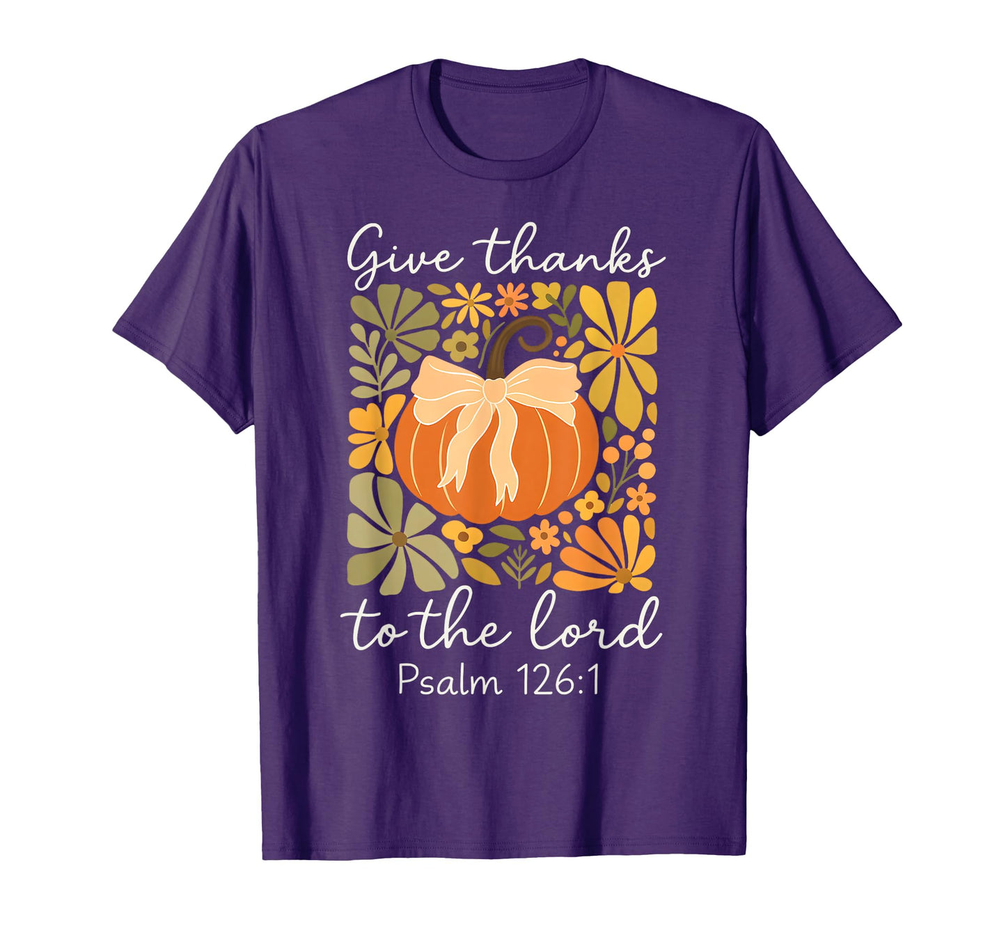 Give Thanks to The Lord Fall Christian Pumpkin Psalm 126:1 T-Shirt