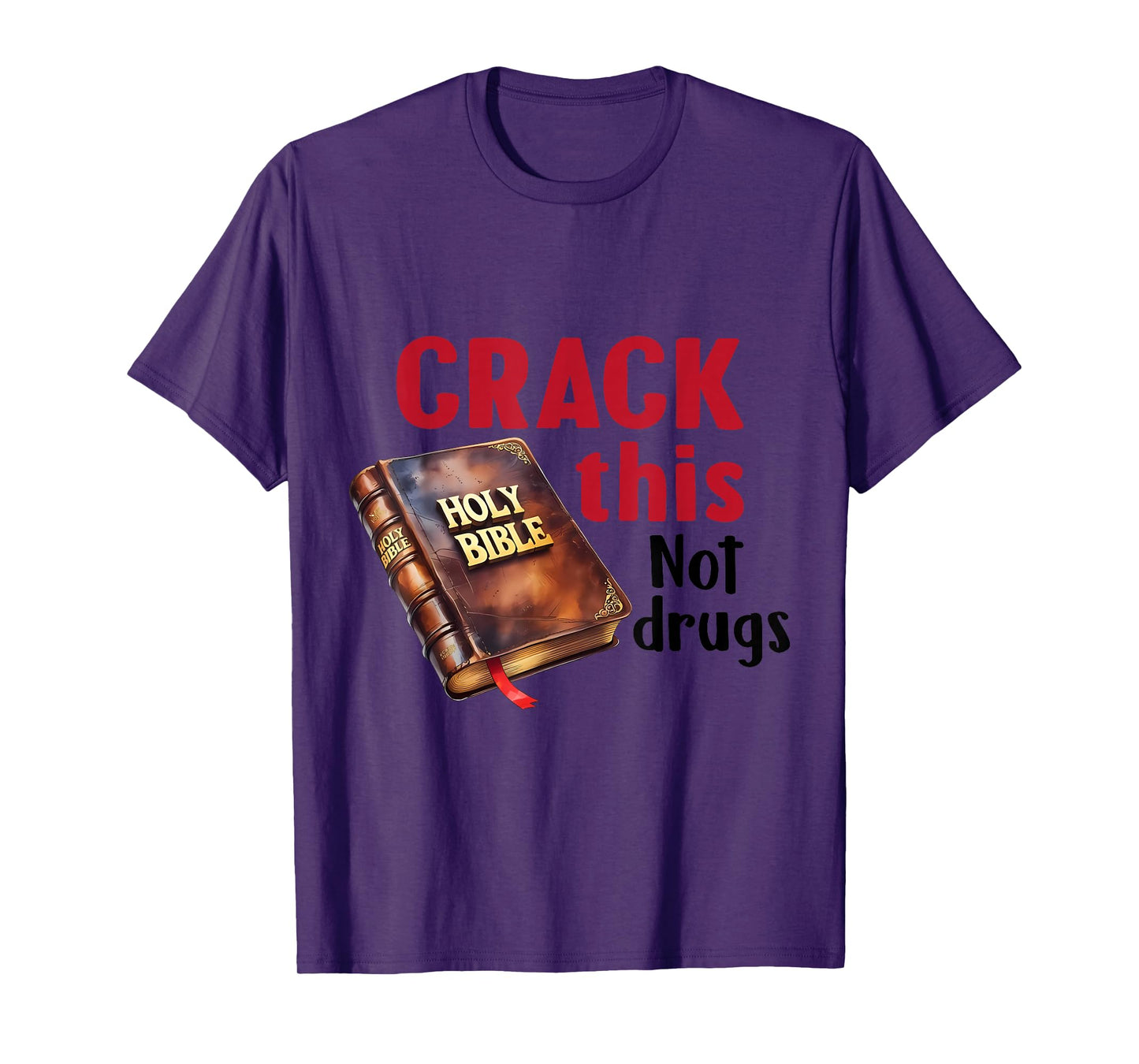 Crack This NotDrugs Holy Bible Christian God Saying T-Shirt