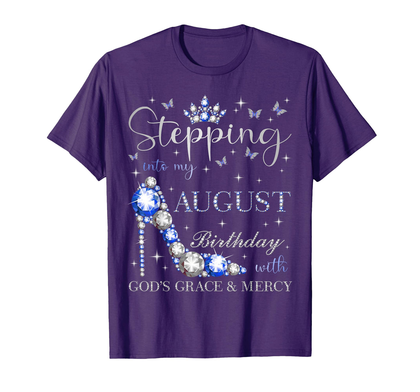 Stepping Into My August Birthday With God's Grace And Mercy T-Shirt