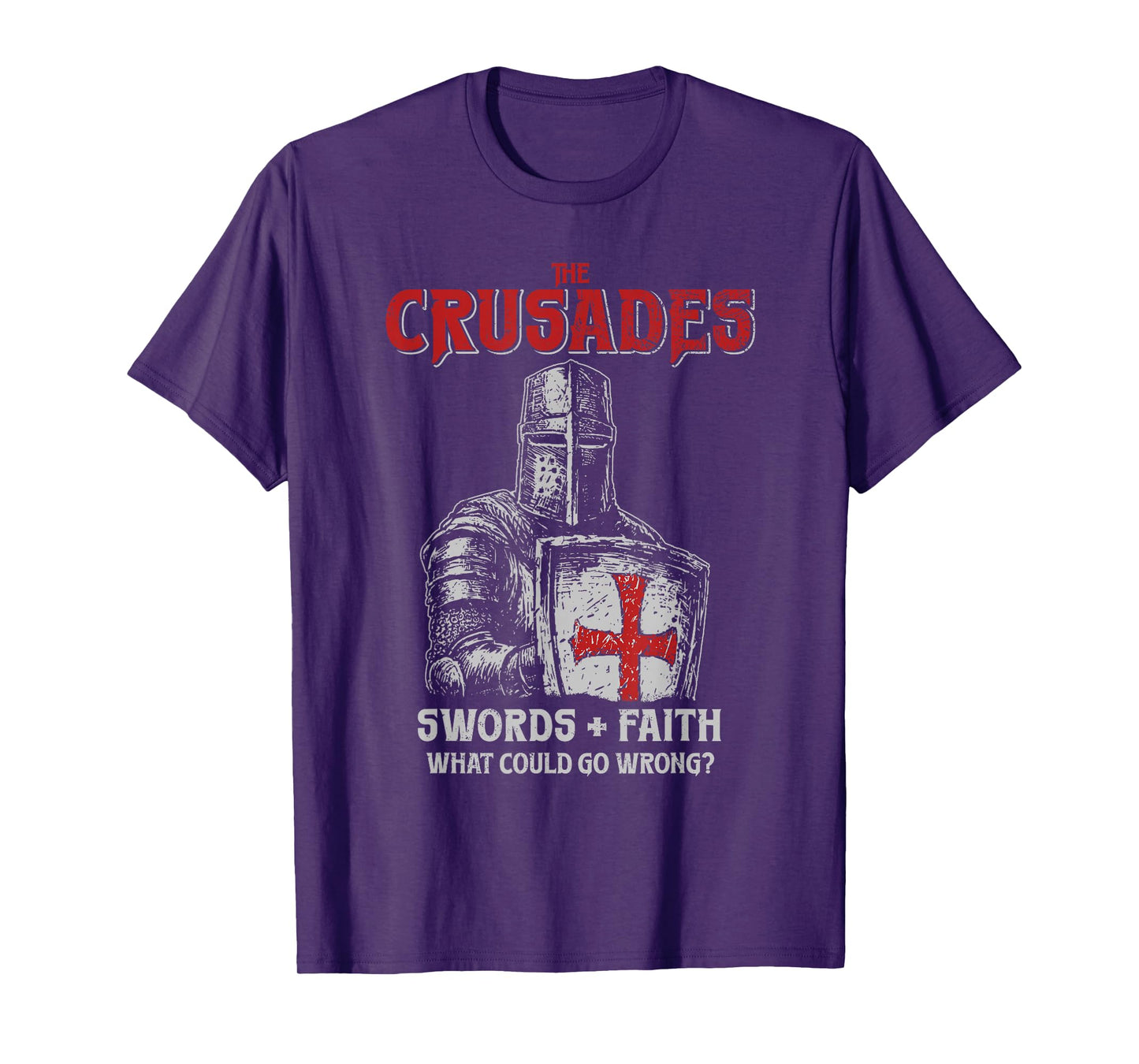 Crusades Knight Swords Faith What Could Go Wrong History T-Shirt