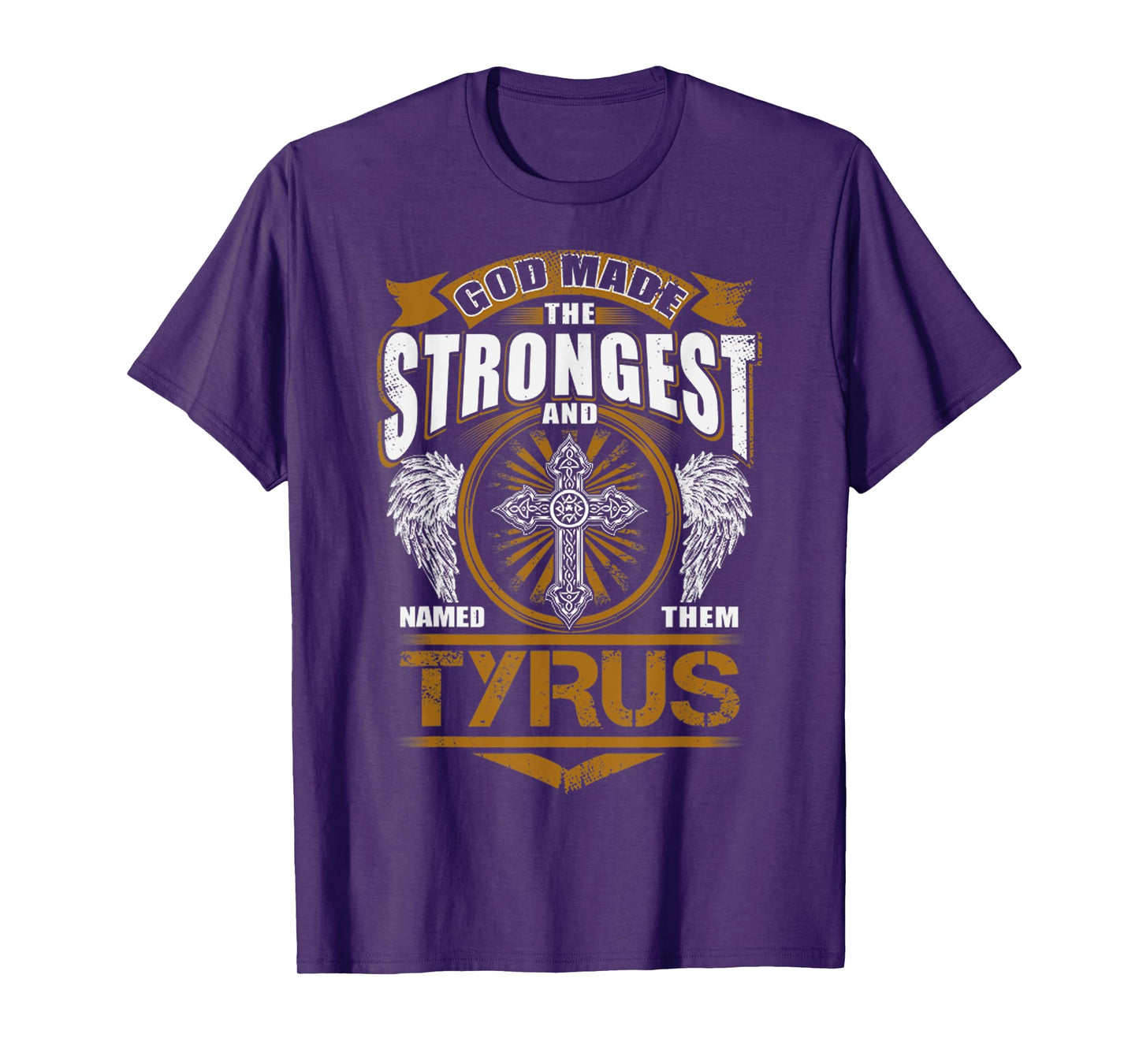 God Found Strongest And Named Them Tyrus Gift Tyrus Name T-Shirt