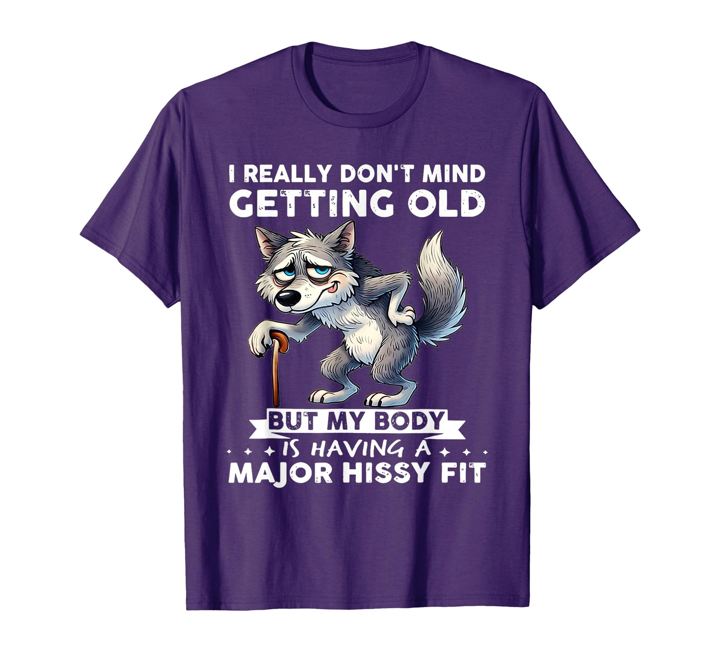 Wolf I Really Don't Mind Getting Old But My Body T-Shirt