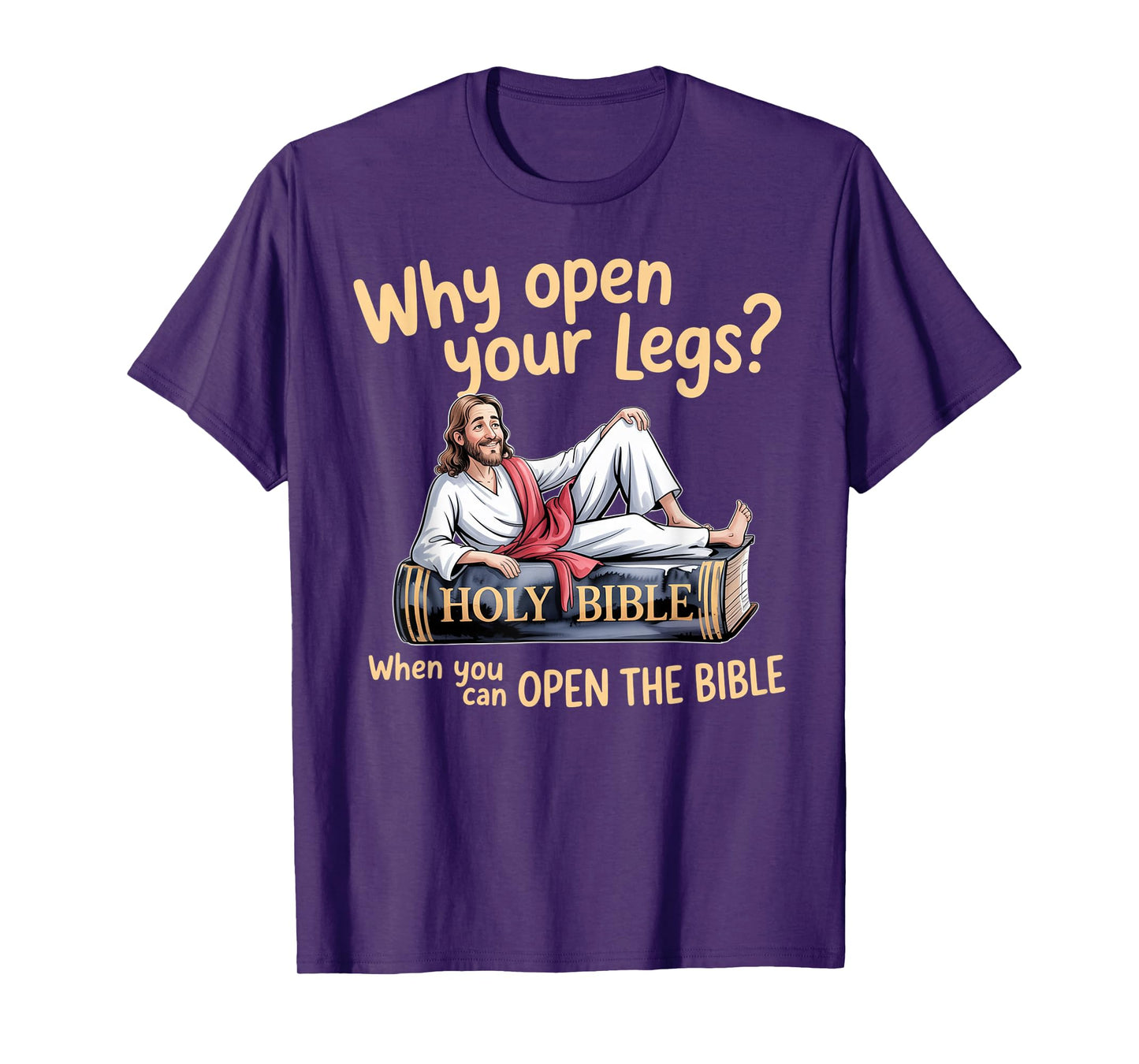 Groovy Jesus Why Open Your Legs When You Can Open The Bible T-Shirt