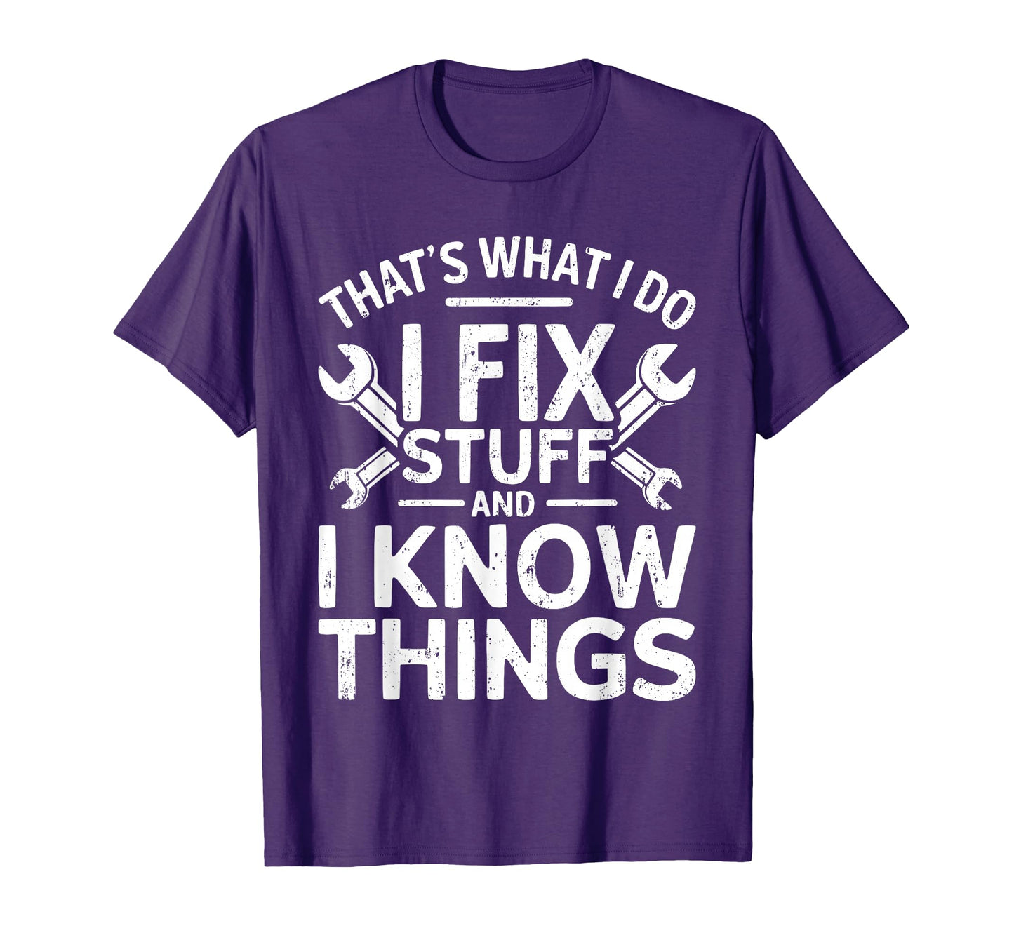 That's What I Do I Fix Stuff And I Know Things Shirt For Men T-Shirt