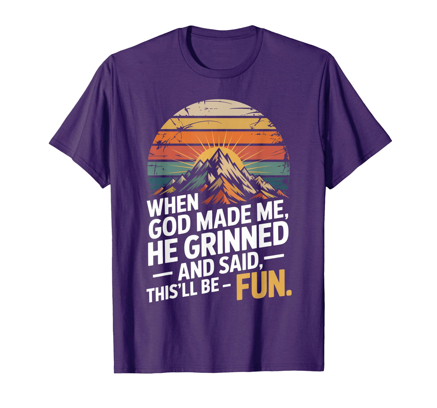 When God Made Me He Said This'll Be Fun for Men Dad, Husband T-Shirt