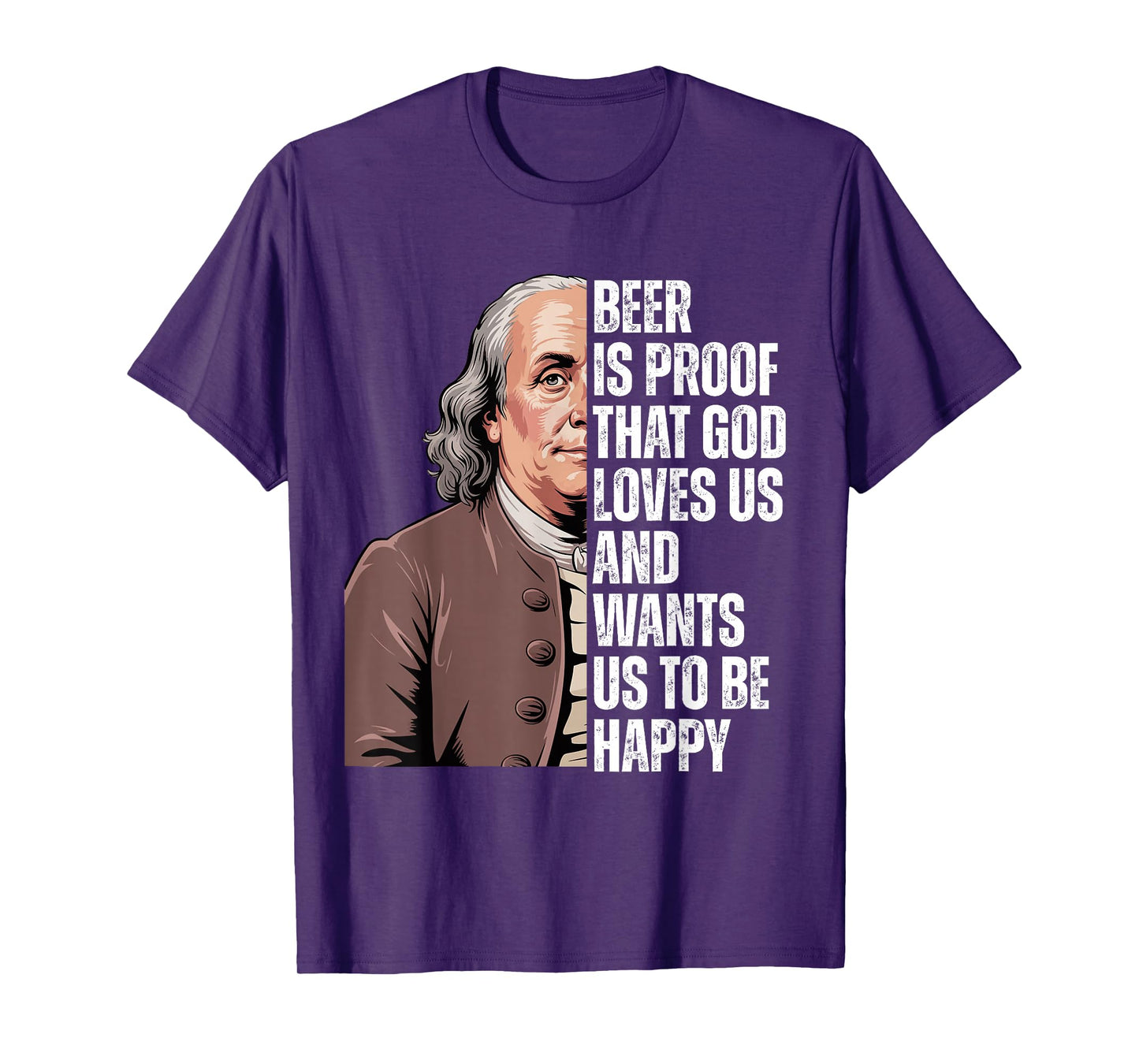 Beer is Proof That God Loves Us Ben Franklin Quote T-Shirt