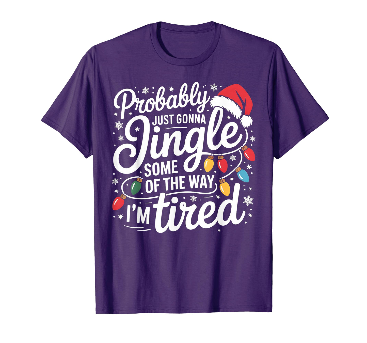 Probably Just Gonna Jingle Some of The Way I'm Tired Xmas T-Shirt