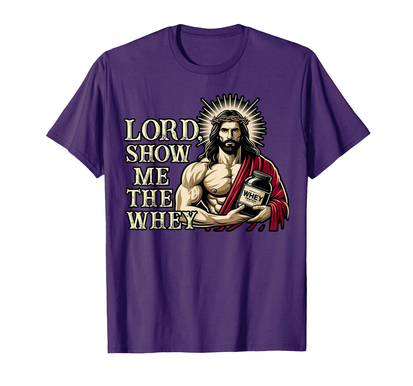 Christian Workout Fitness Jesus Muscle Lord Show Me The Whey T-Shirt