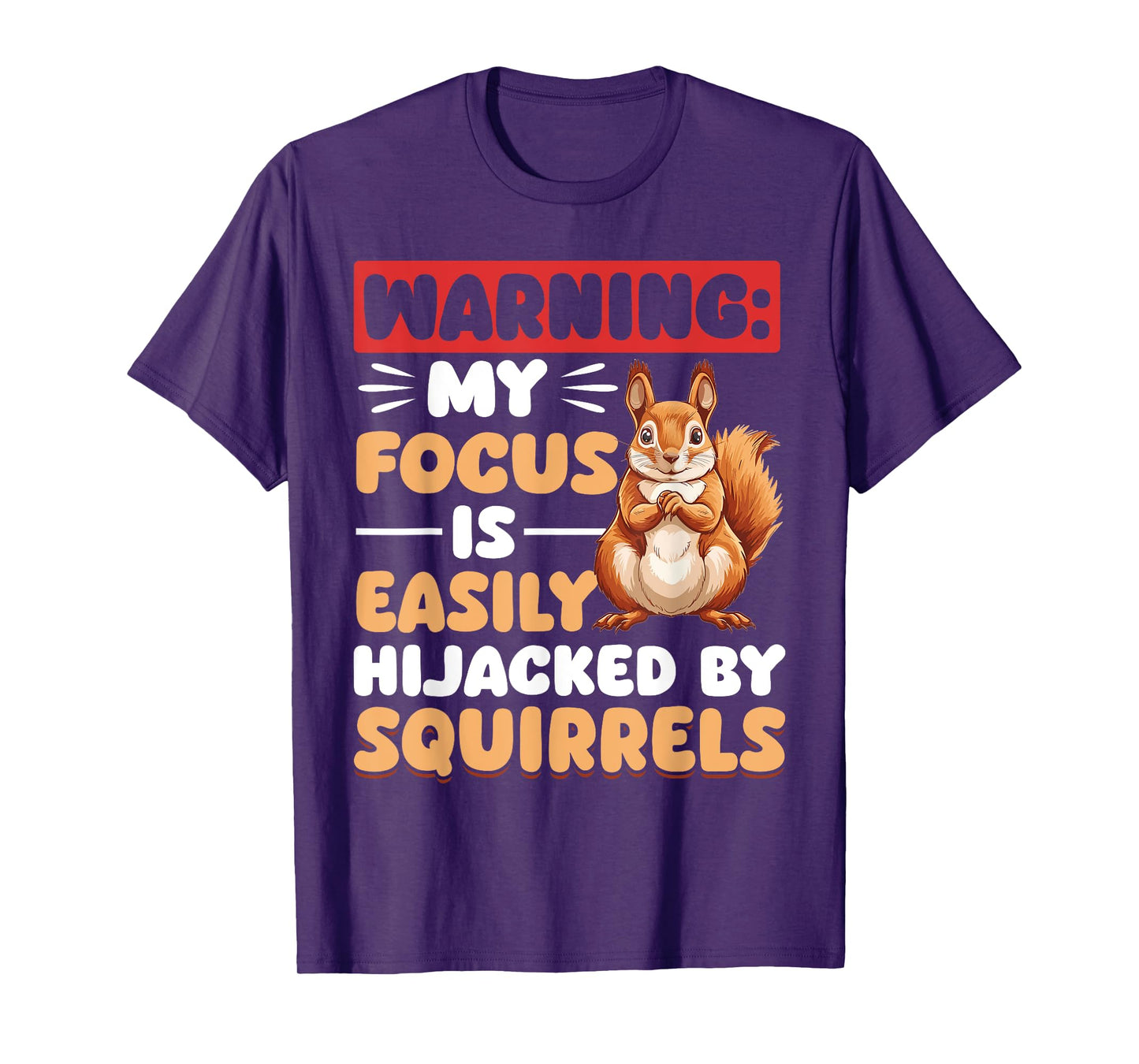 Funny Squirrel Animal Warning: My Focus is Easily Hijacked T-Shirt