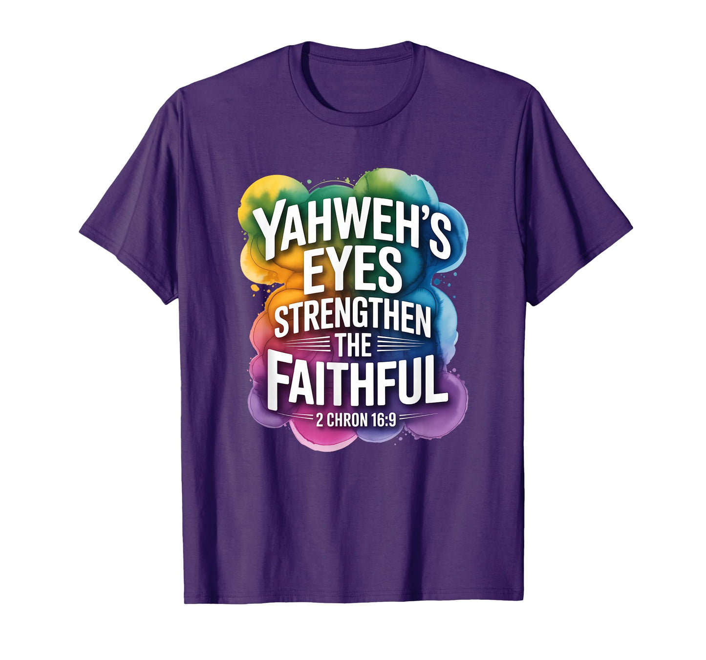Yahweh’s Eyes Strengthen The Faithful 2 Chron 16:9 T-Shirt