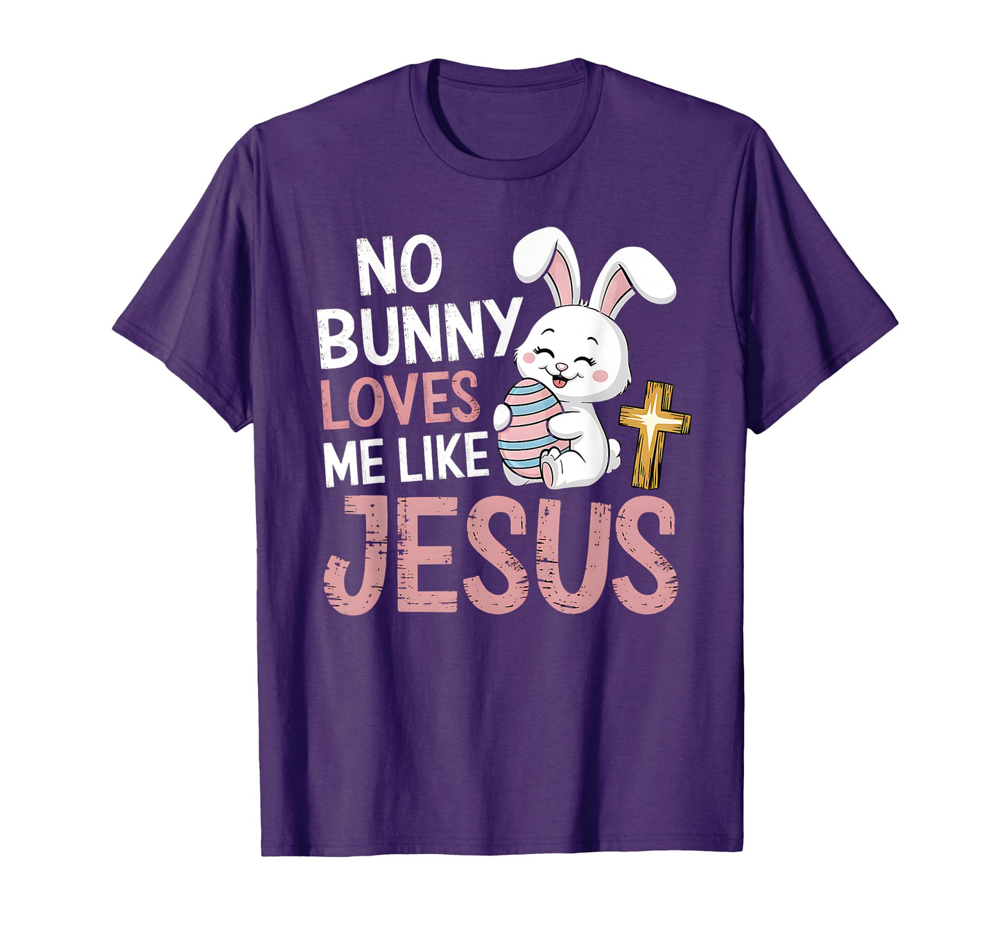 Easter Christian Religious No Bunny Loves Me Like Jesus T-Shirt