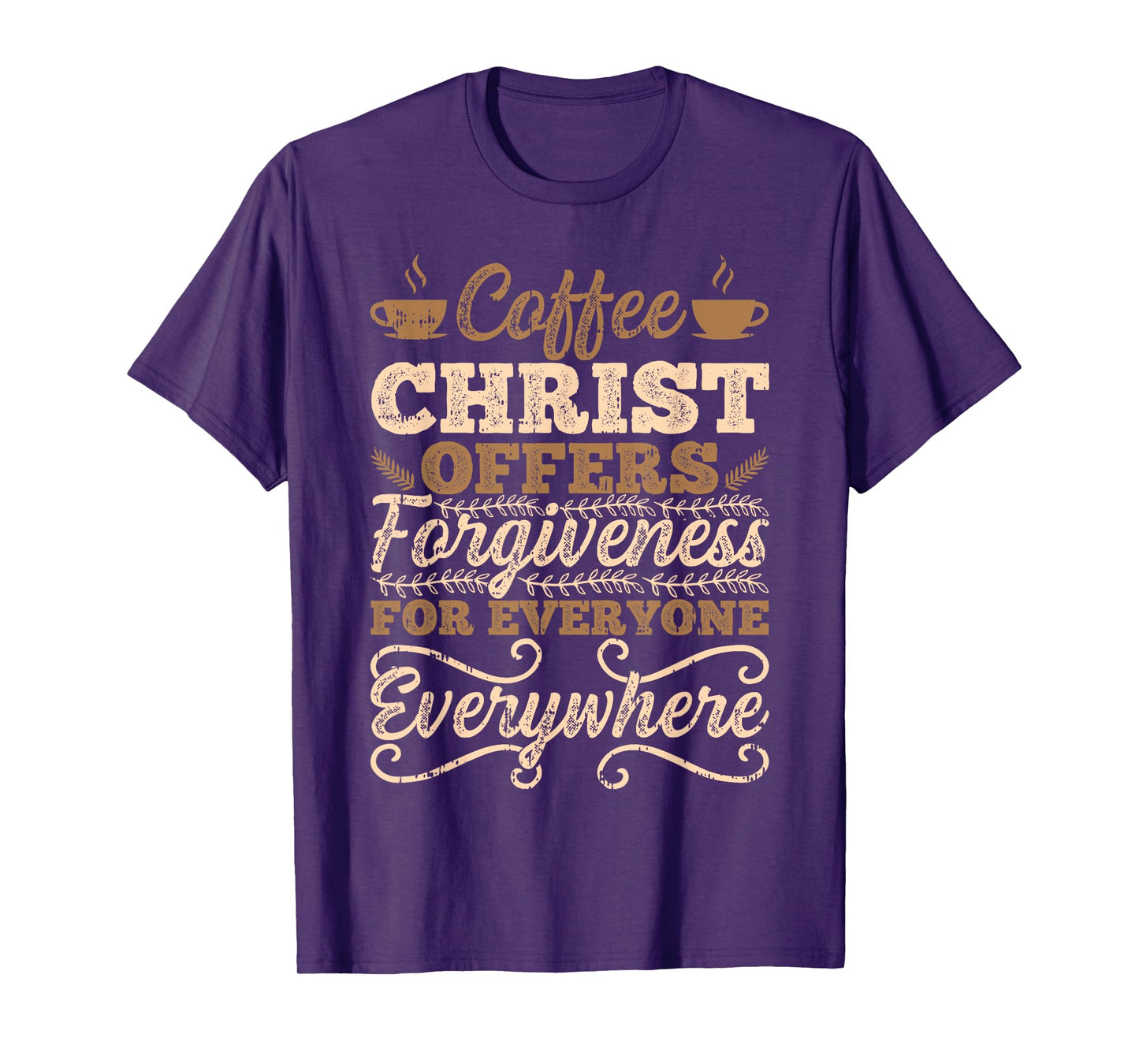 Coffee Christ Offers Forgiveness For Everyone Everywhere T-Shirt